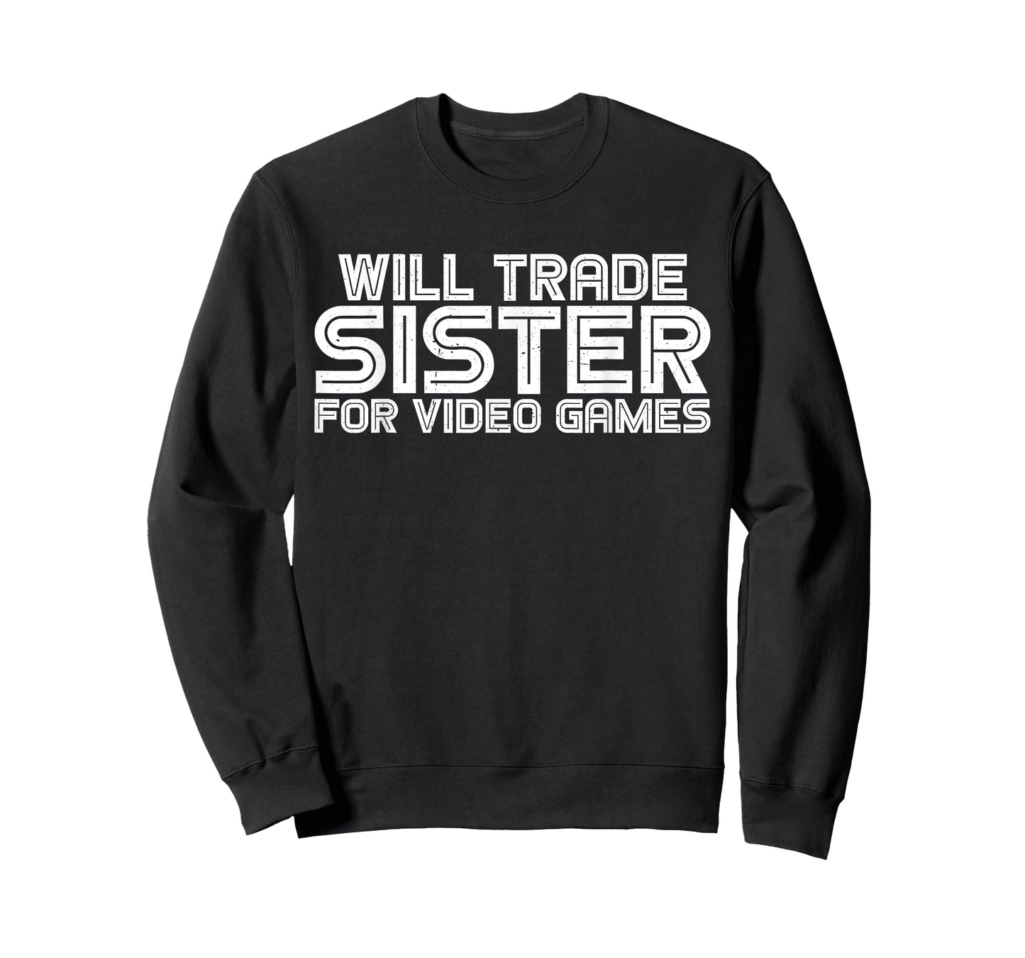 Will Trade Sister For Video Games ||---- T-Shirt