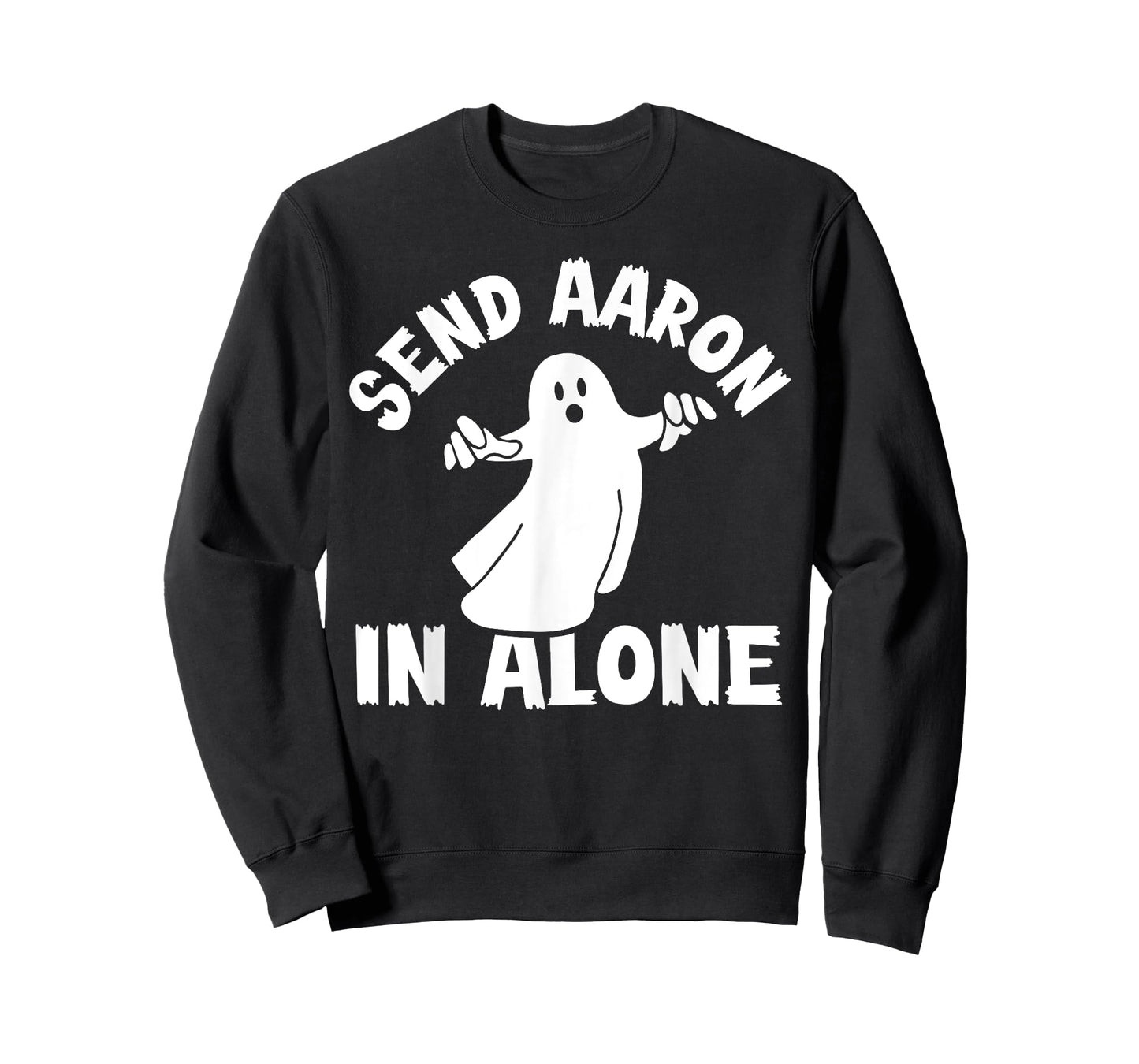 Paranormal Ghost Hunting - Send Aaron in Alone - Halloween T-Shirt
