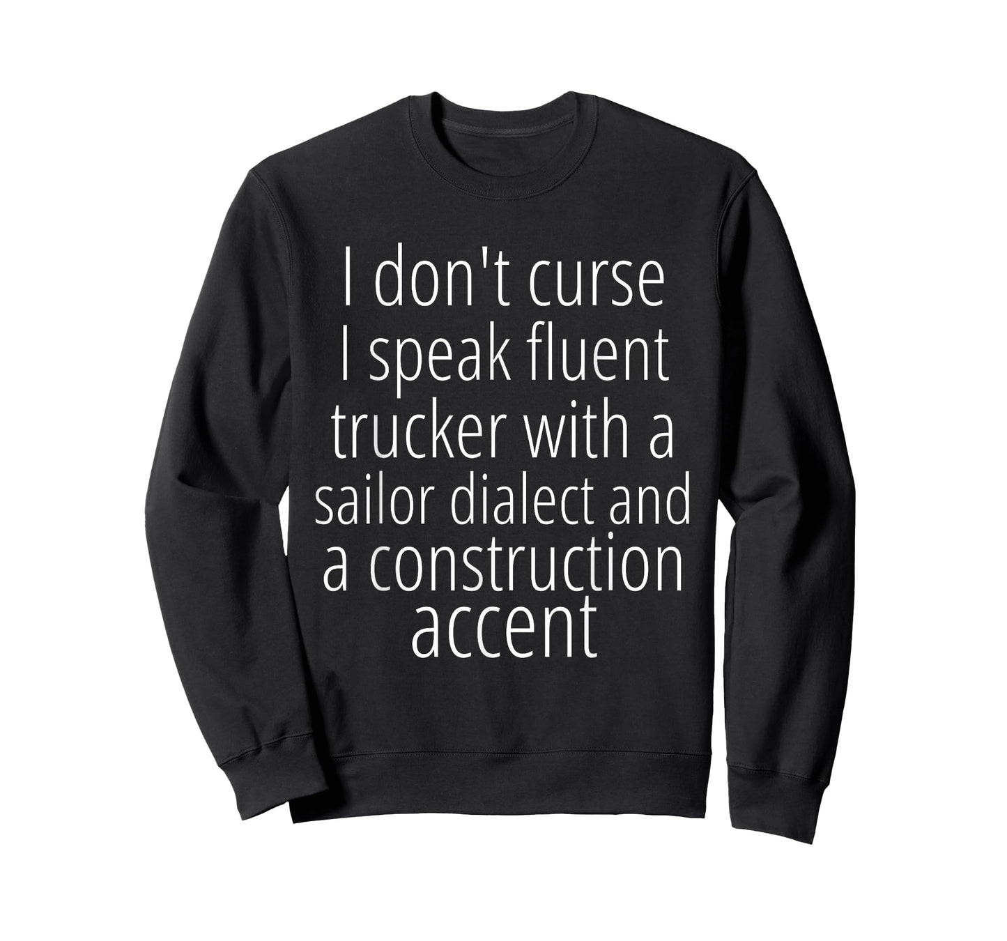 I Don't Curse I Speak Fluent Trucker with a Sailor Dialect T-Shirt