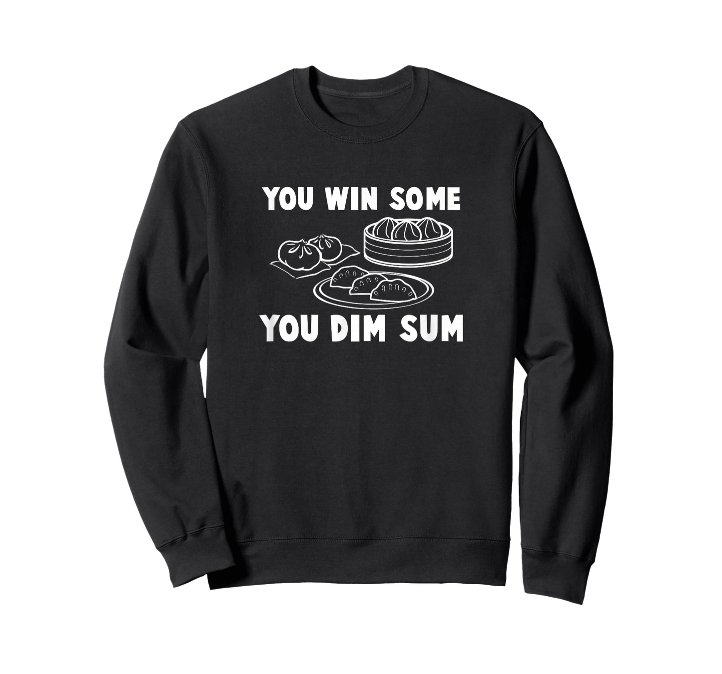 You Win Some You Dim Sum - Funny Chinese Food T Shirt T-Shirt