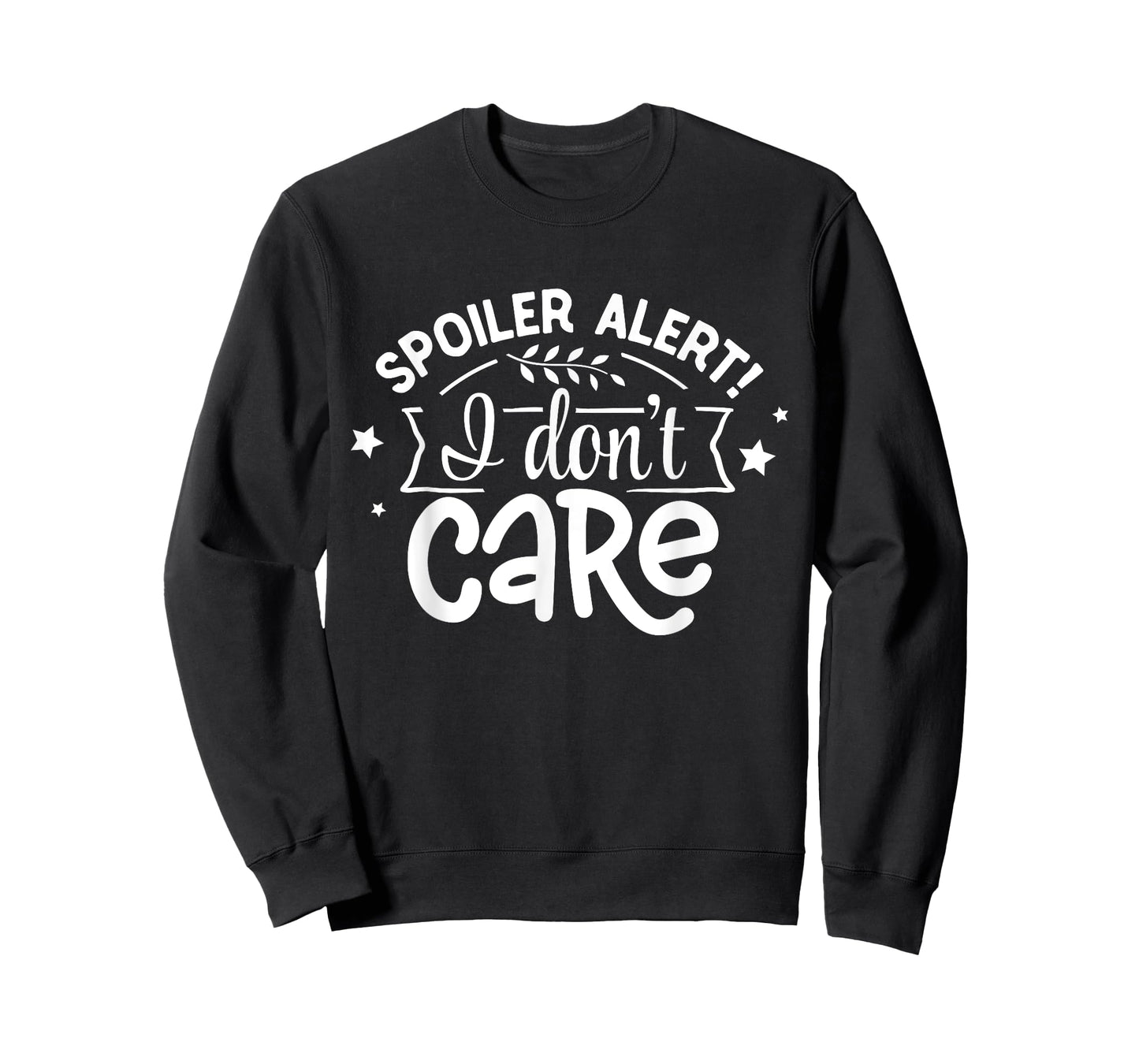 Spoiler Alert I Don't Care T-Shirt