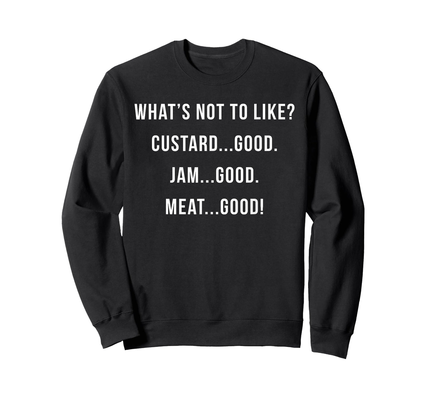What's Not to Like? Custard Jam Meat Good T-Shirt