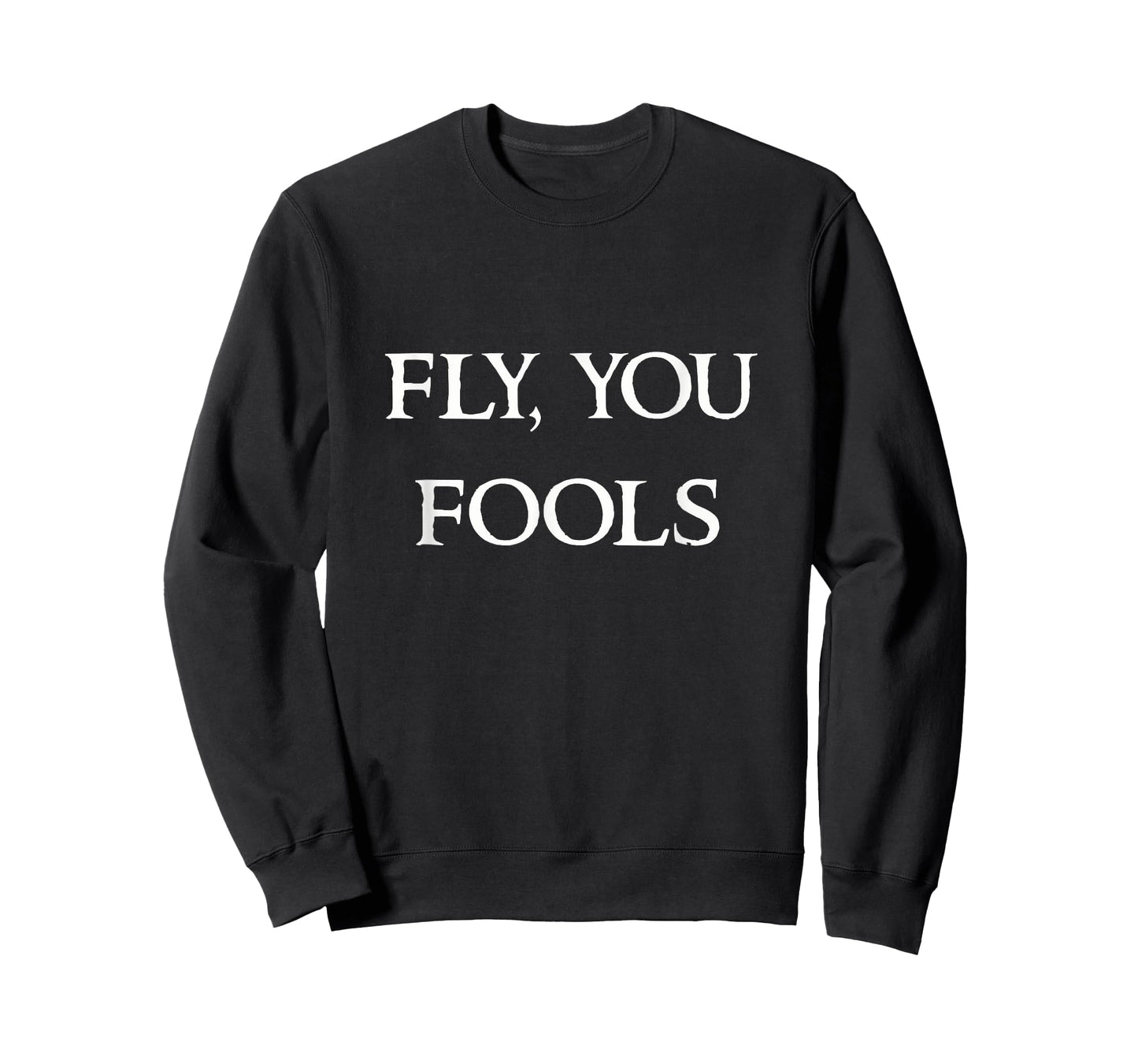 Fly You Fools Tshirt