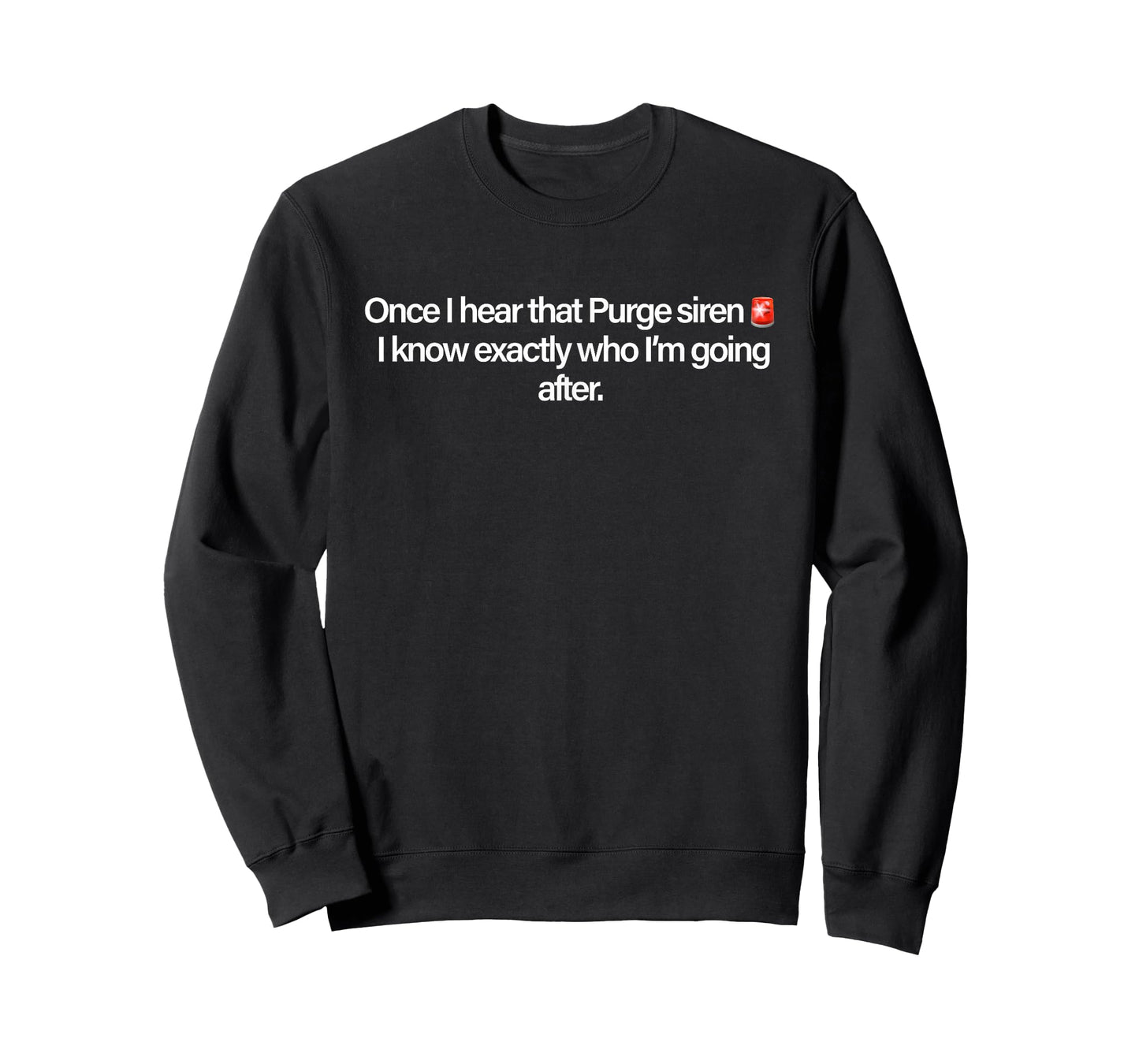 Once I Hear That Purge Siren I Know Exactly Who I’m Going T-Shirt