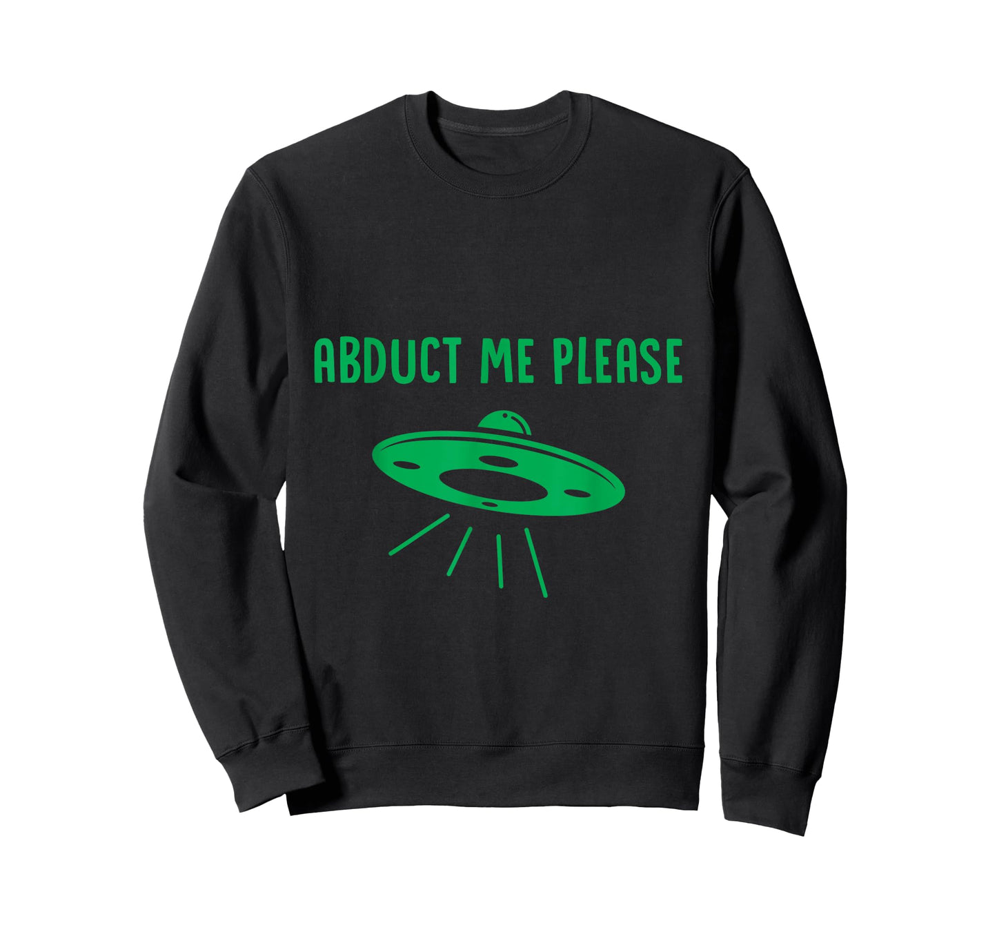 Abduct Me Please - Funny Alien - Ufo Spaceship T Shirt T-Shirt