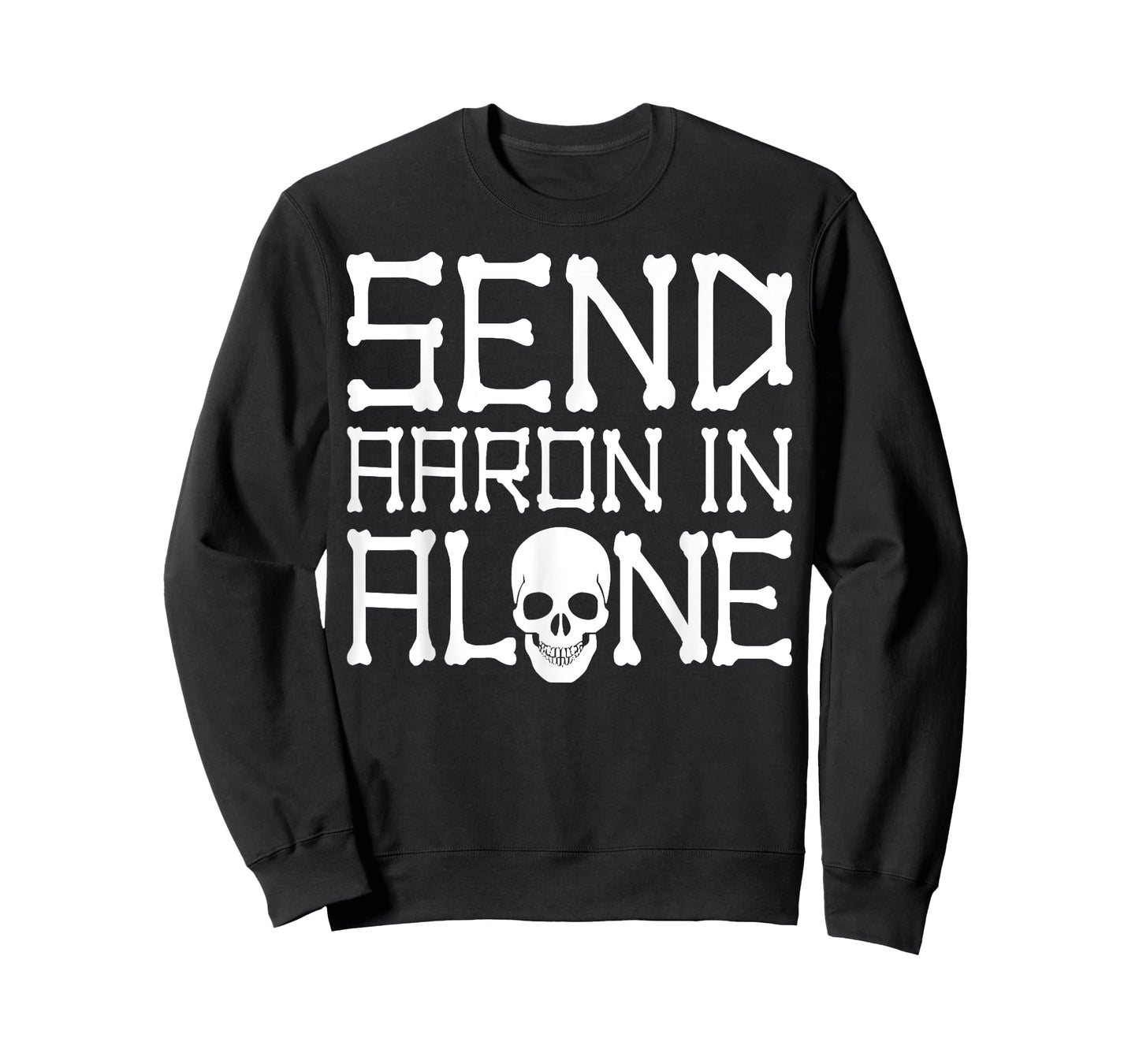 Ghost Hunting Send Aaron in Alone Halloween Men Women Kids T-Shirt