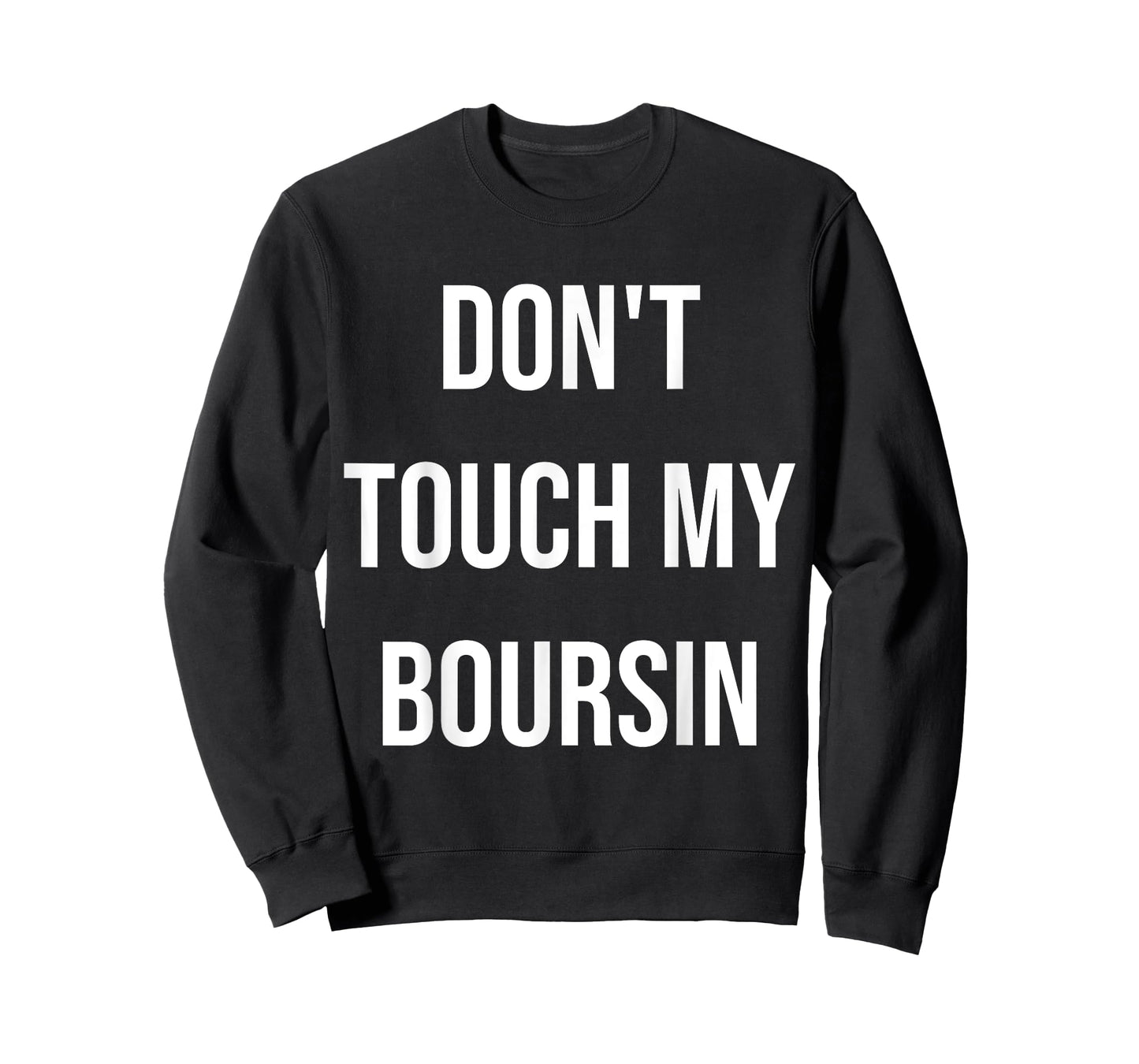 Don't Touch My Boursin Funny Food Foodie Gift T-Shirt