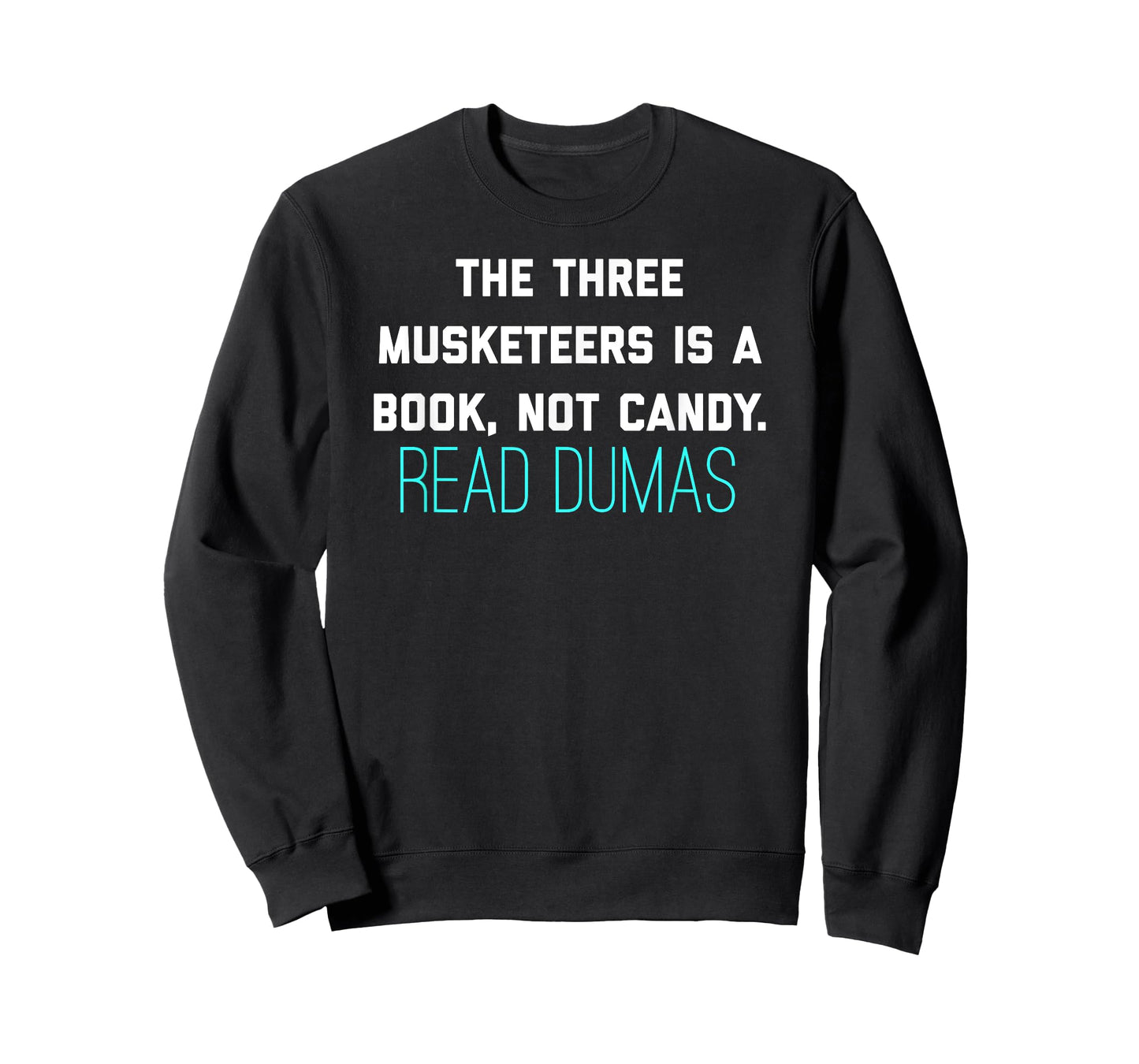The Three Musketeers Is A Book Not Candy. Read Dumas. Tee T-Shirt