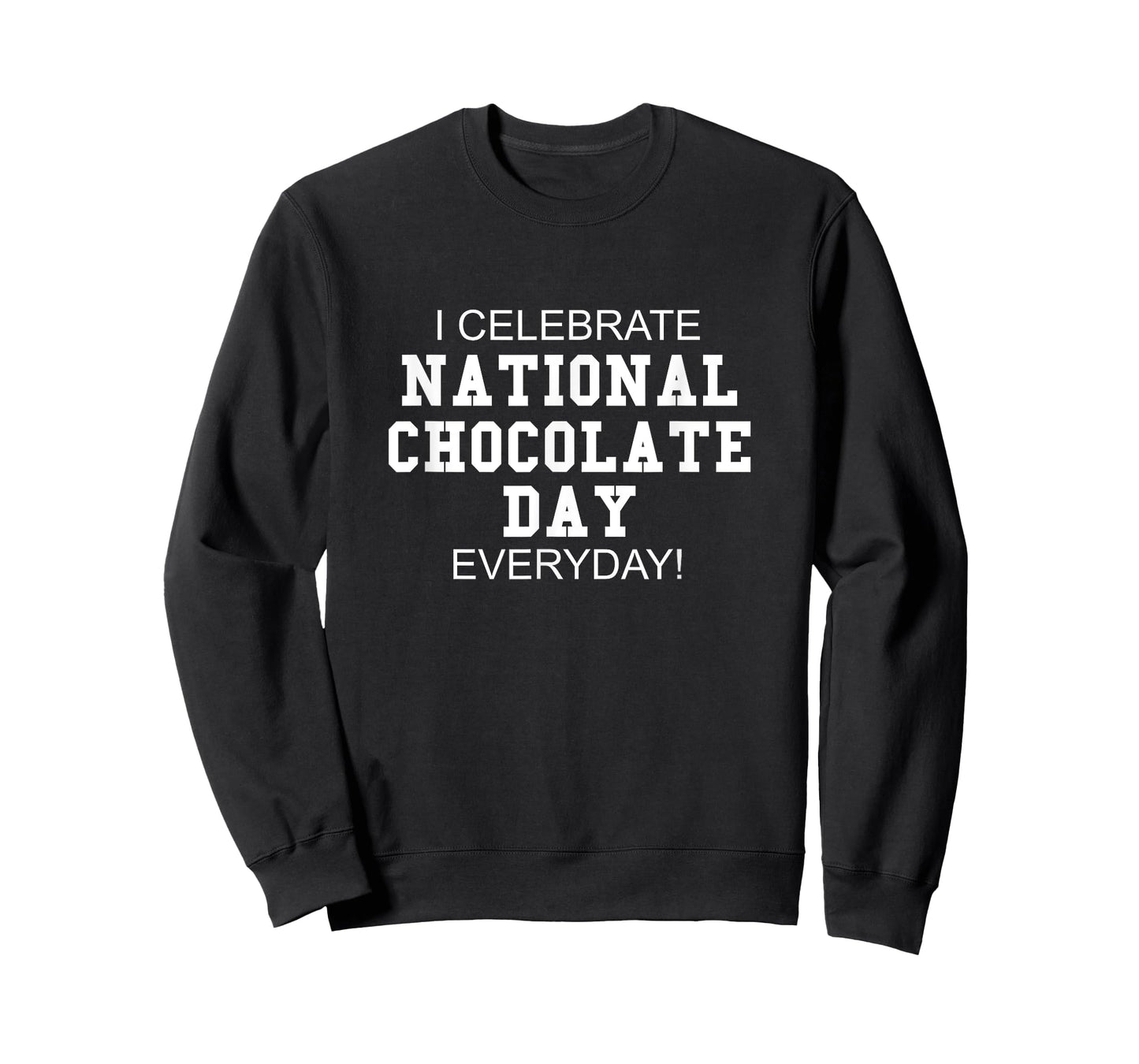 I Celebrate National Chocolate Day Everyday! - Candy Lover T-Shirt