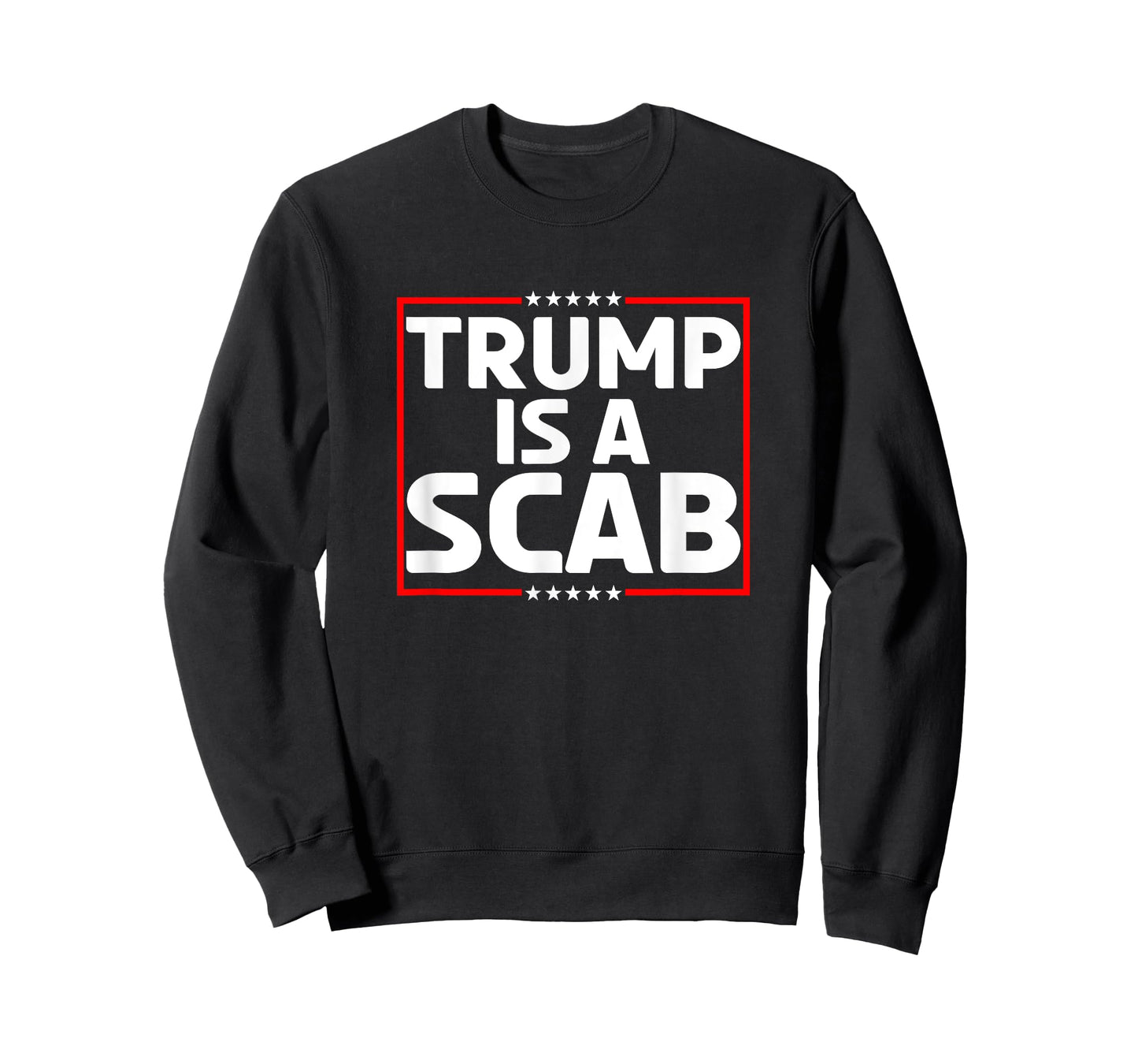Trump Is A Scab T-Shirt