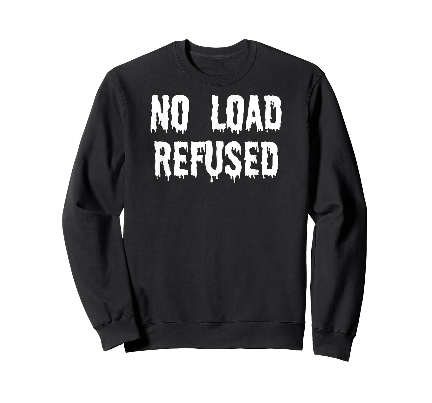 Fun Graphic-XXX-Gay Sexy Clothes, No Load Refused T-Shirt