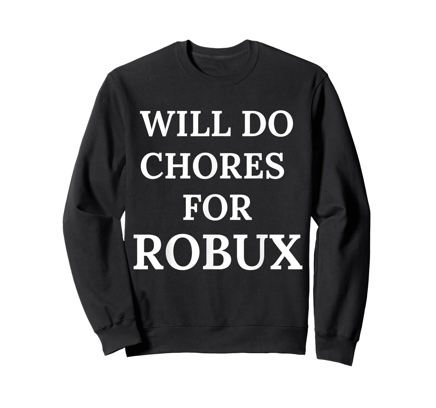 Will Do Chores for Robux Funny Robux T-Shirt