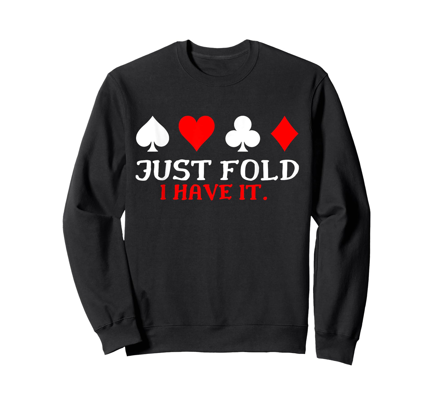 Just Fold I Have It Funny Poker Card Player T-Shirt