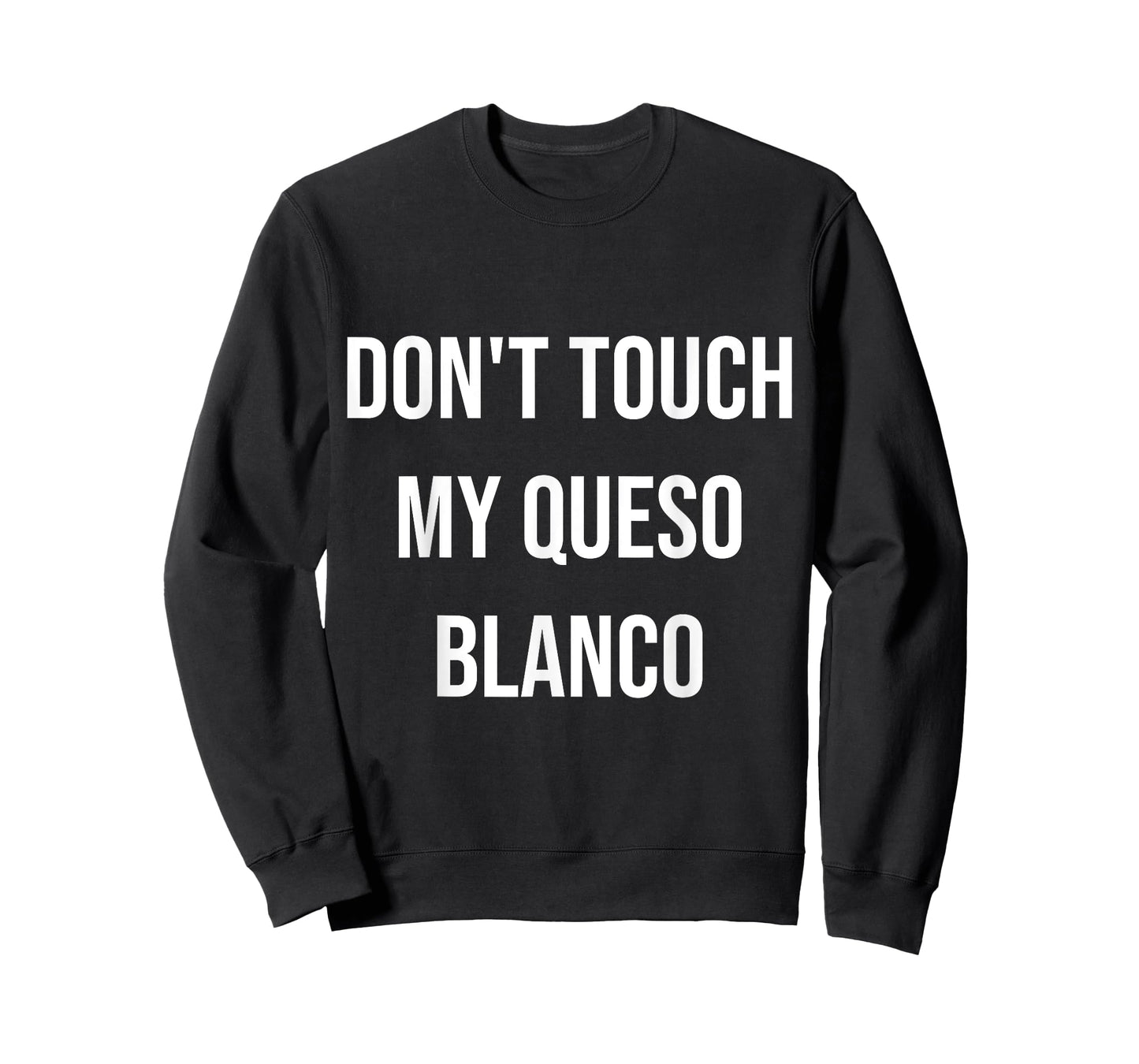 Don't Touch My Queso Blanco Funny Food Foodie Gift T-Shirt