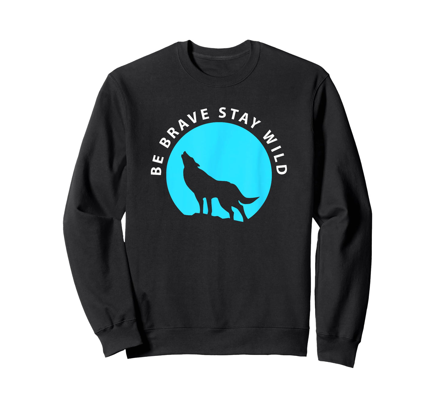 Wolf Be Brave Stay Wild Wilderness Outdoors T-Shirt