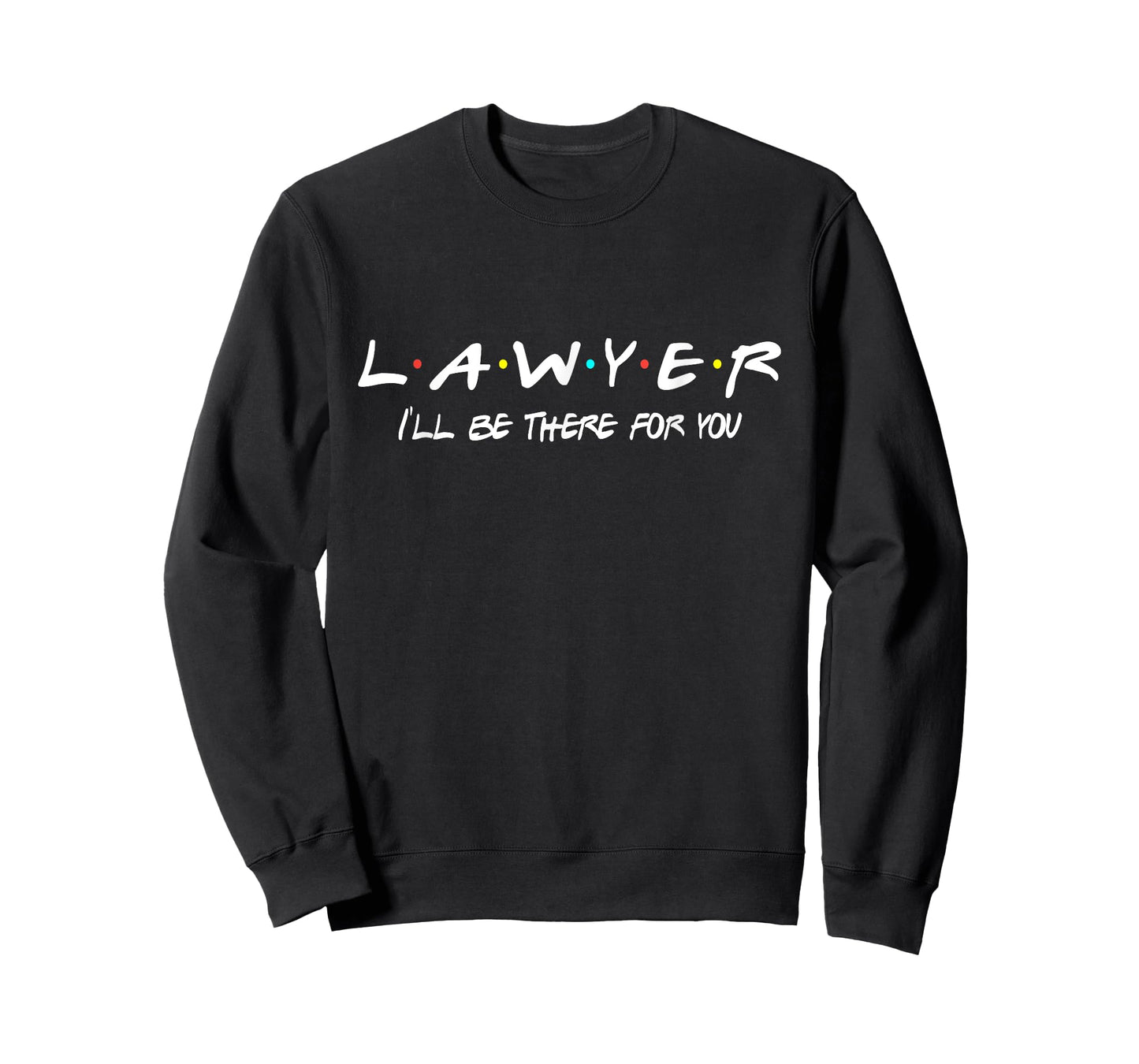 Lawyer Funny Friends Themed Shirt Unique Men Women Gift T-Shirt