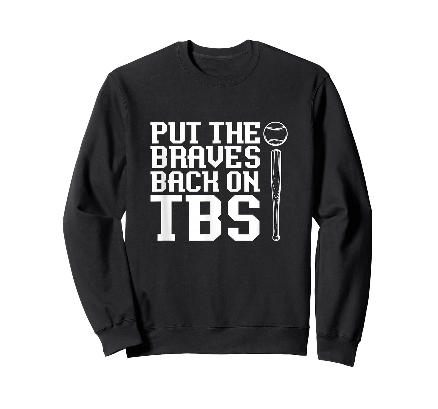 Funny Baseball Saying Humor Put The Braves Back On TBS T-Shirt