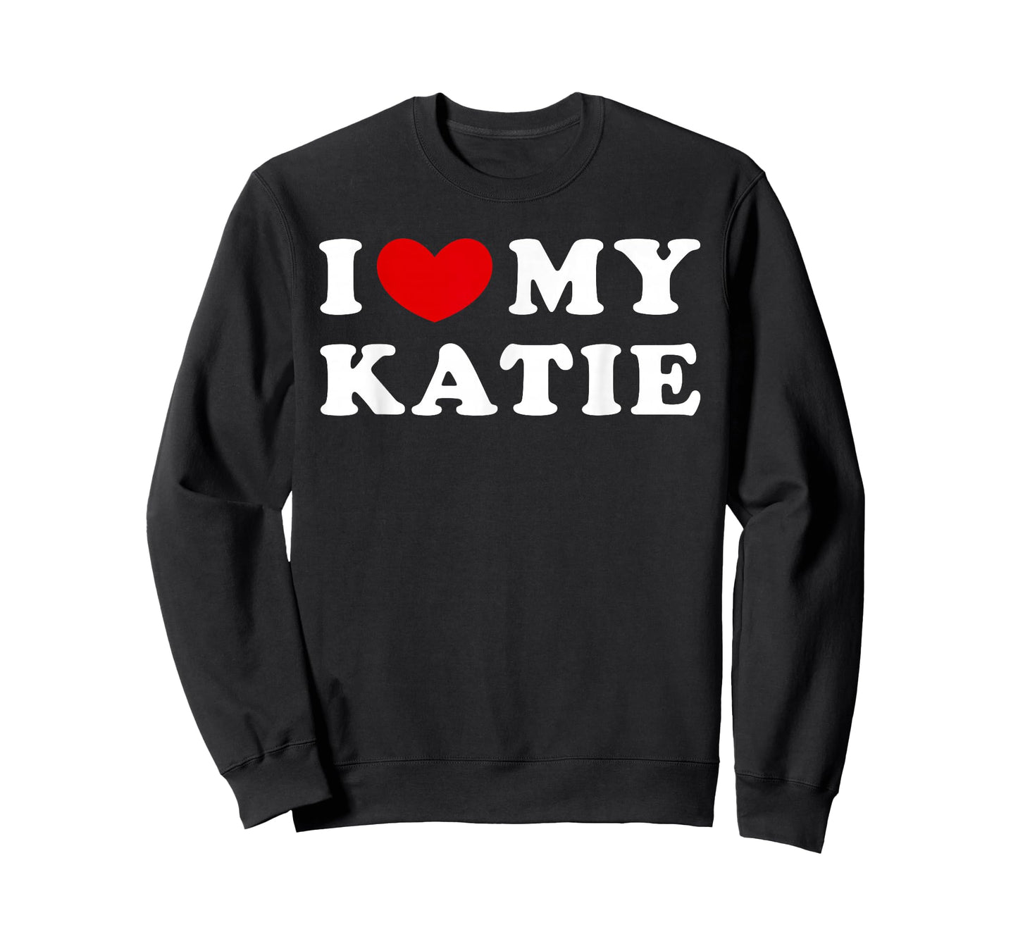 I Love My Katie, I Love My Katie T-Shirt