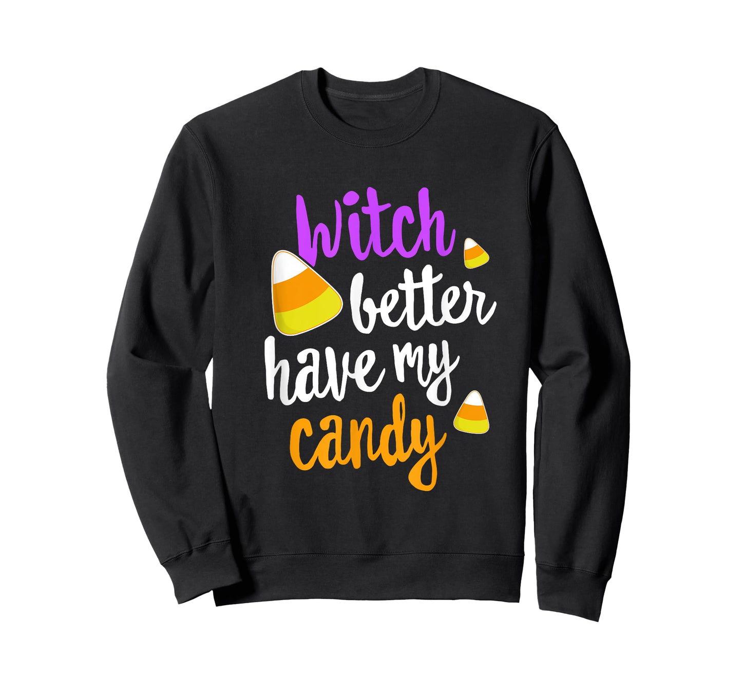 Witch Better Have My Candy Corn Halloween T-Shirt Party Pun