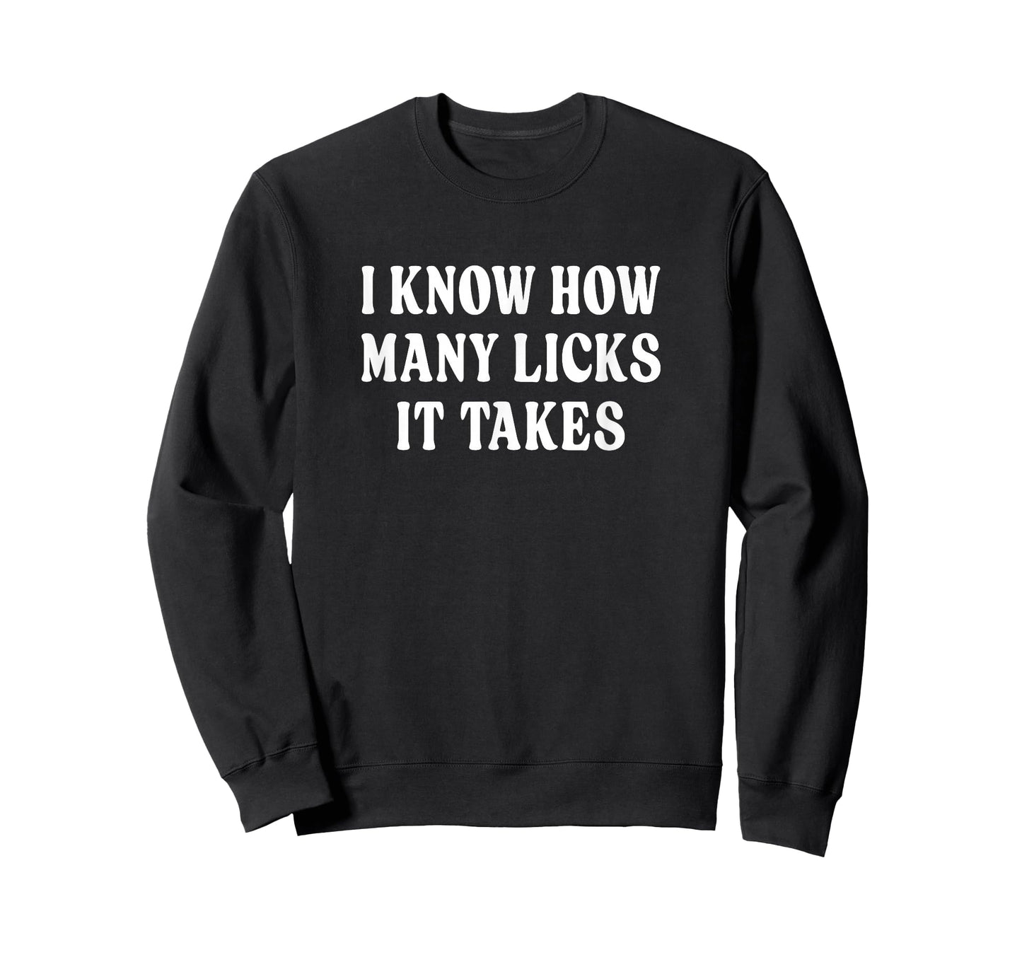 I Know How Many Licks It Takes - T-Shirt