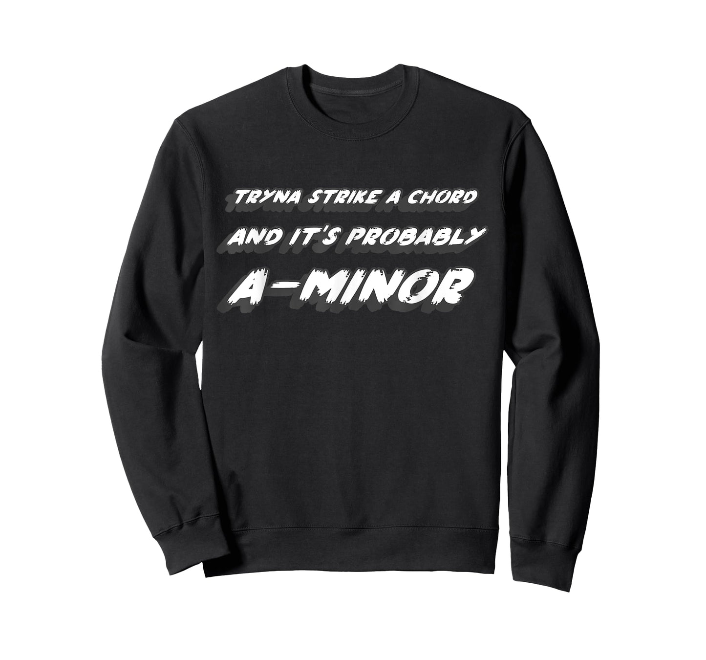 Tryna Strike a Chord and it's Probably A-Minor T-Shirt