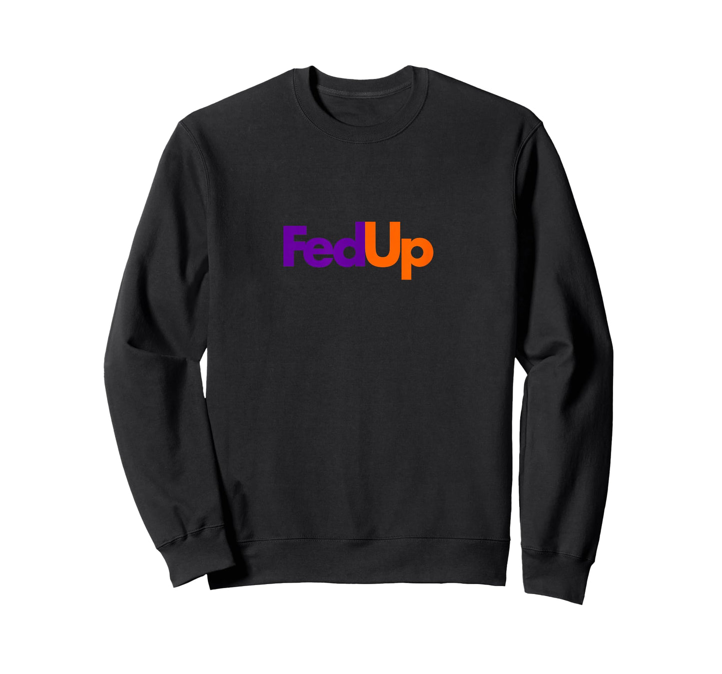 Fed Up T-shirt Funny Logo Humor Tee T-Shirt