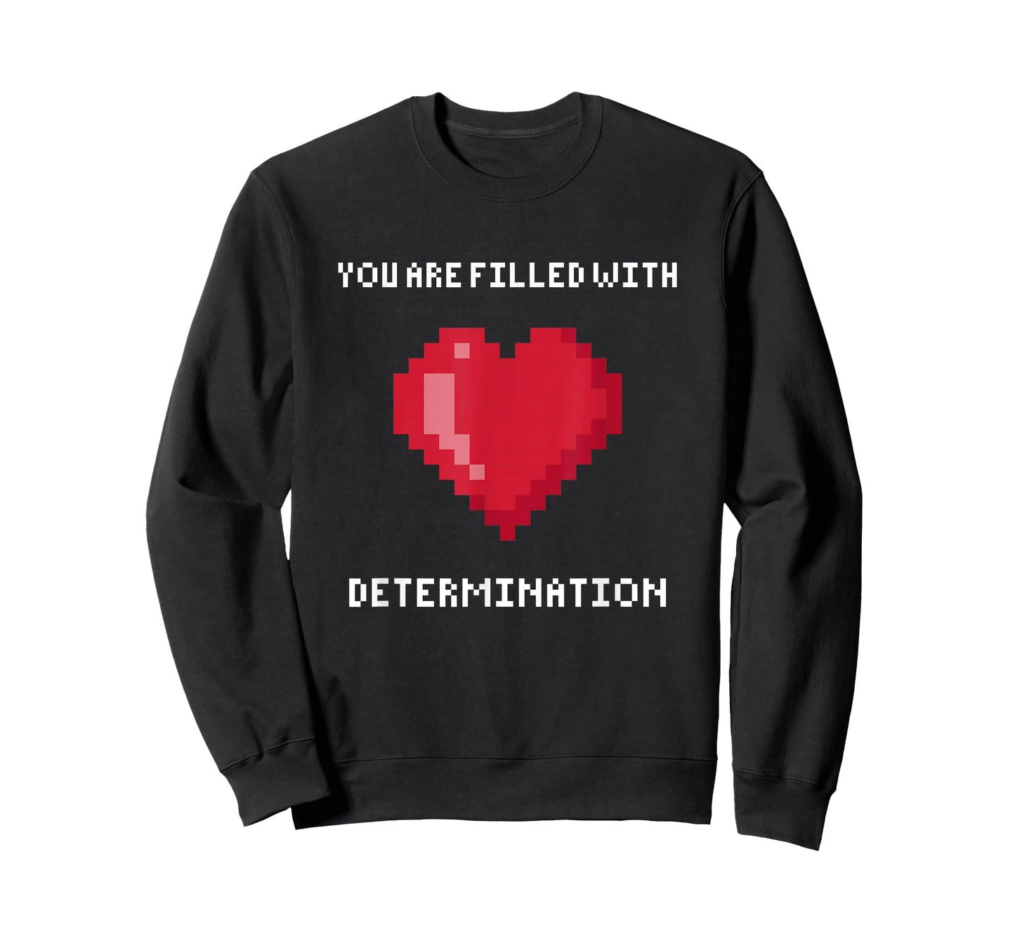 You Are Filled With Determination Gaming Motivation T-Shirt