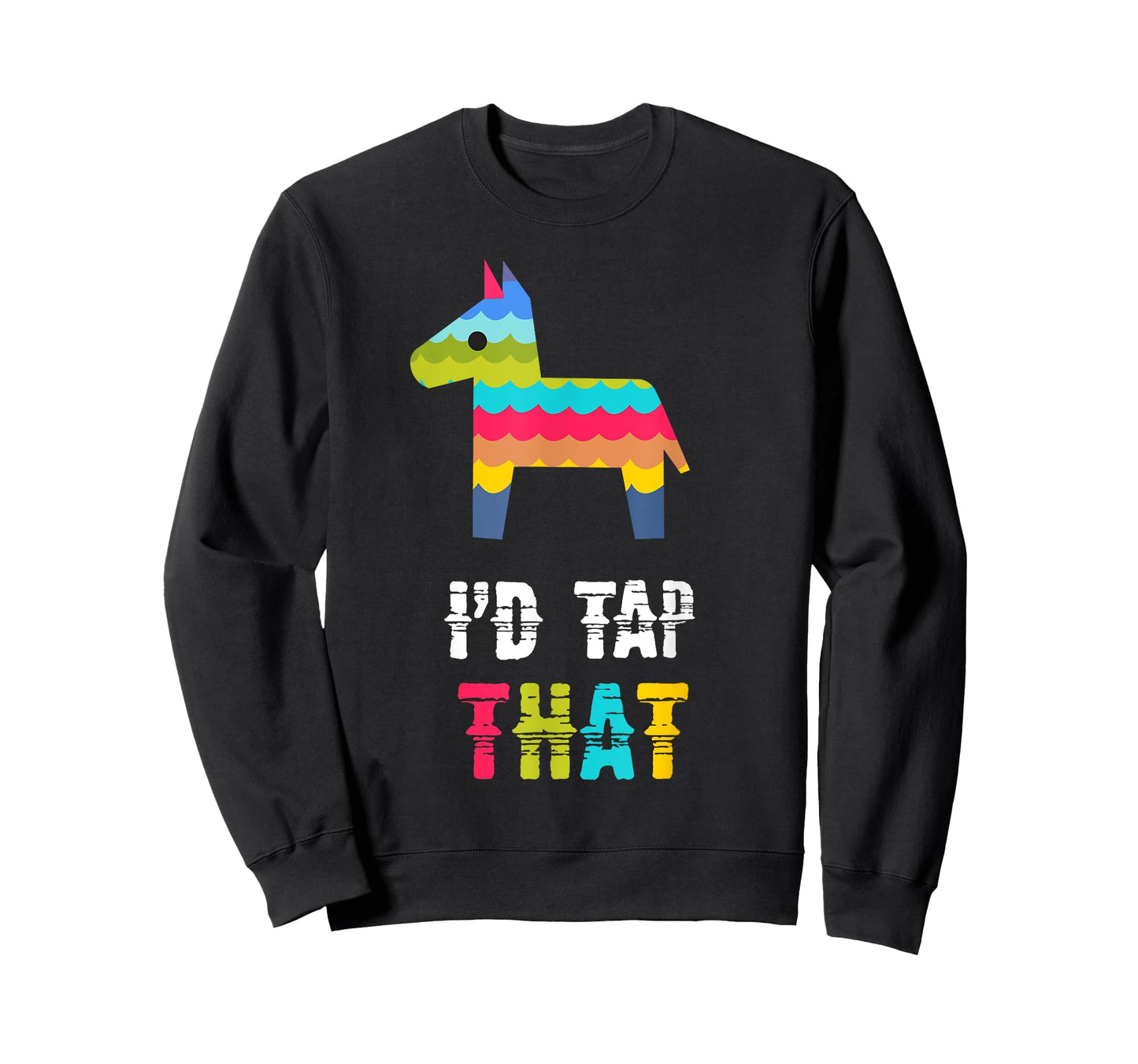 I'D TAP THAT PINATA FUNNY T-SHIRT T-Shirt
