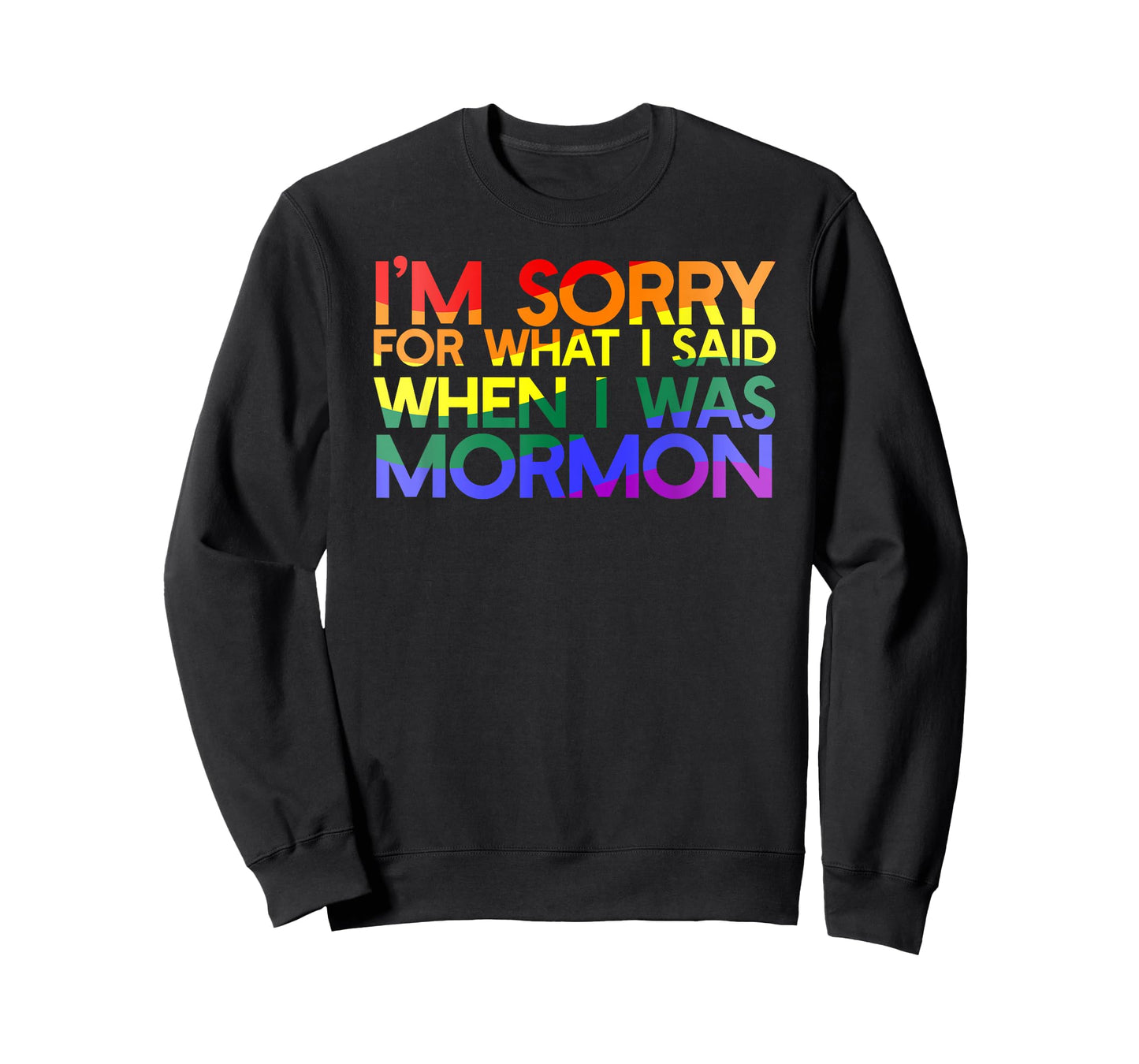 I'm Sorry For What I Said When I Was mormon, except LGBT T-Shirt