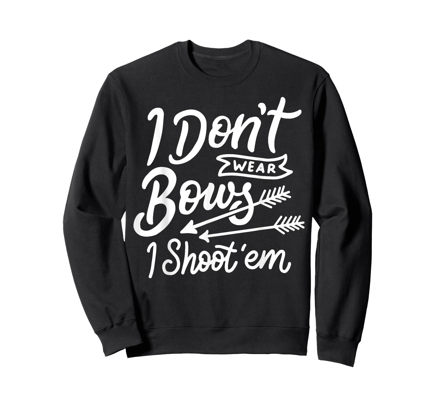 I Don't Wear Bows I Shoot Them Archery Girl T-Shirt