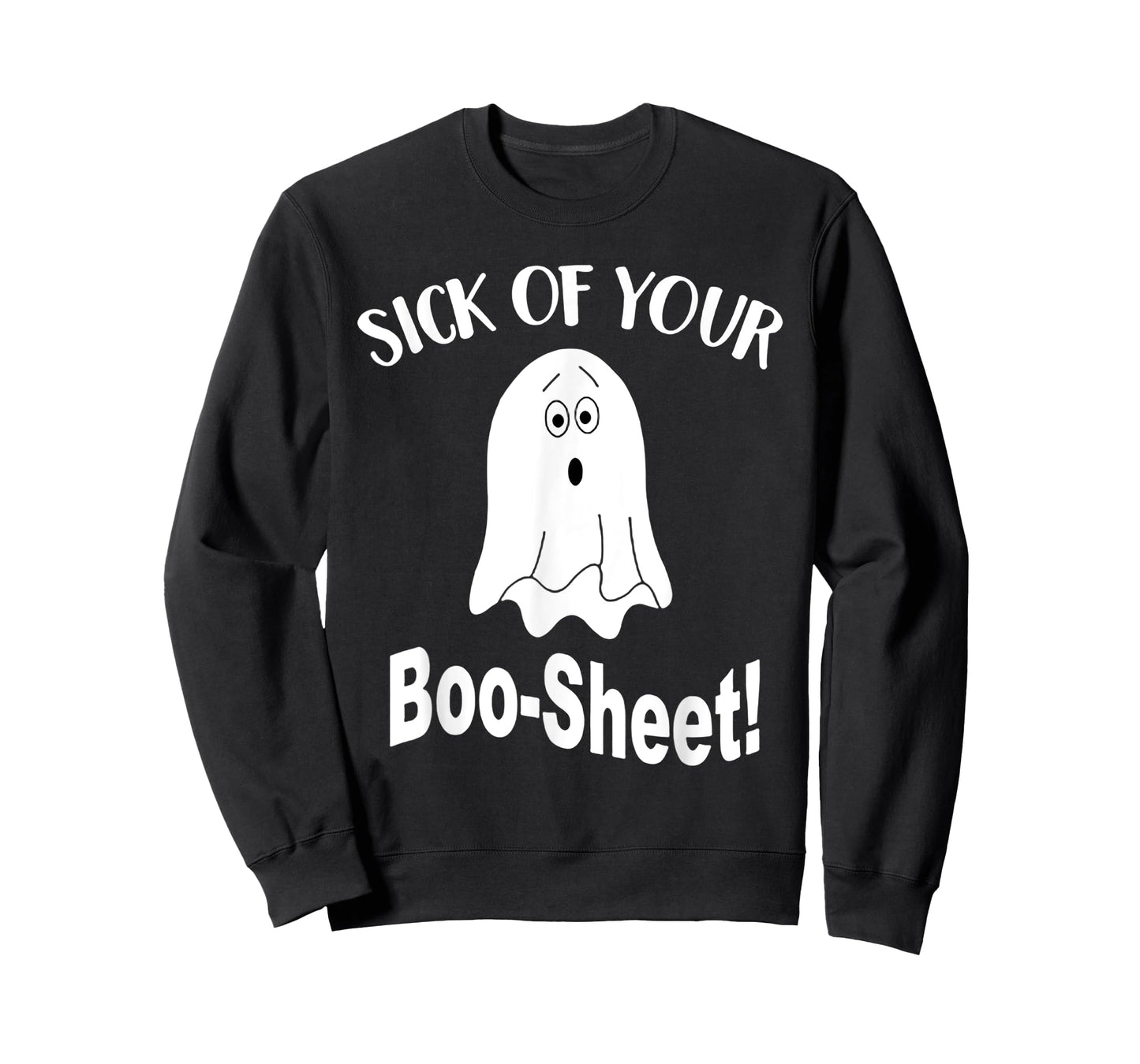 Sick Of Your Boo Sheet Funny Ghost Halloween Costume T-Shirt