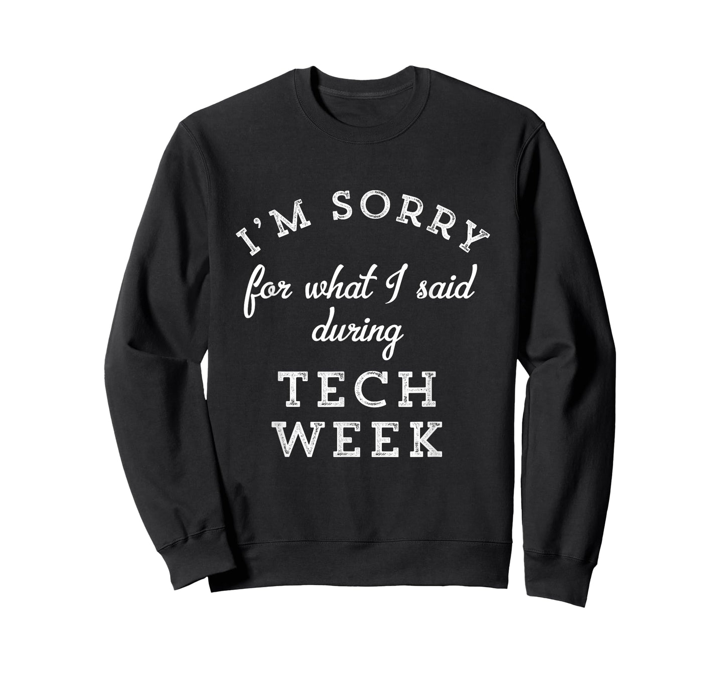 I'm Sorry For What I Said During Tech Week Theater Nerd T-Shirt