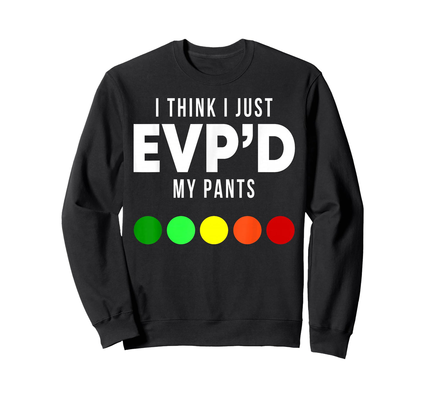 I Think I Just EVP'd My Pants Funny EVP Ghost Hunting Hunter T-Shirt