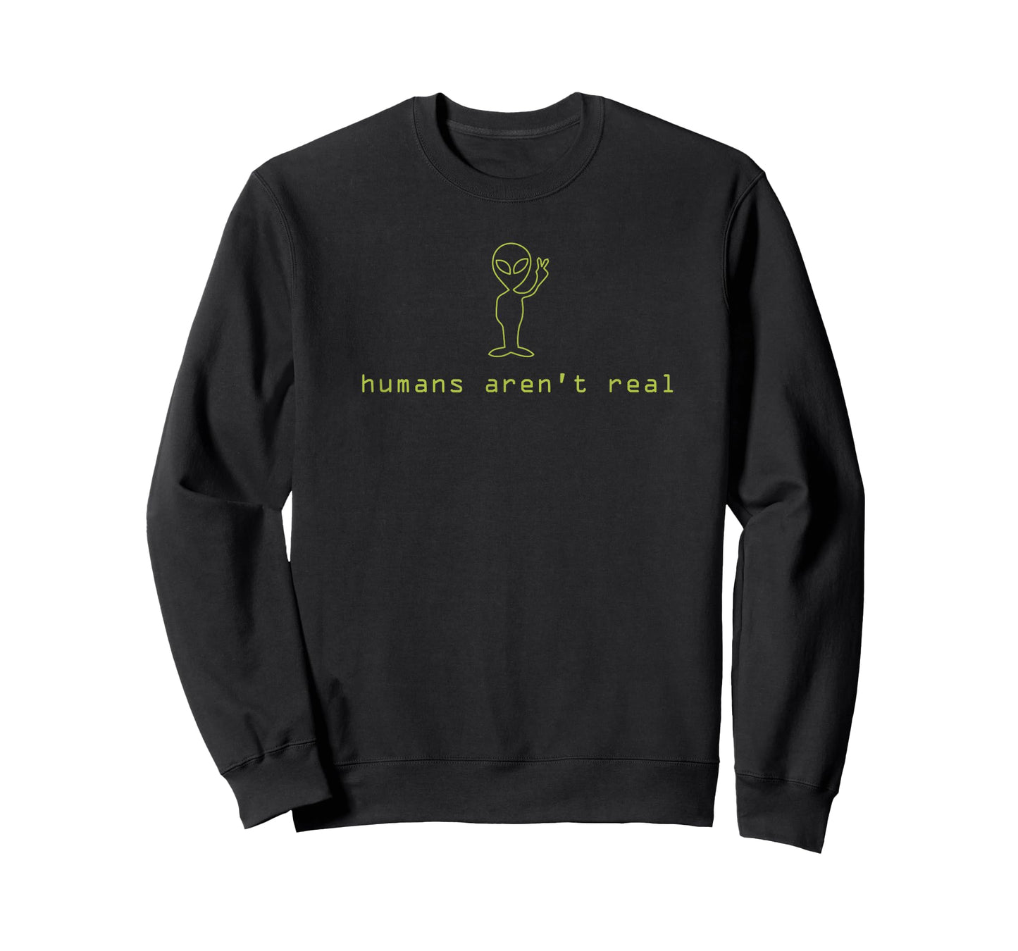 Humans Aren't Real funny alien ufo aliens are real T-Shirt