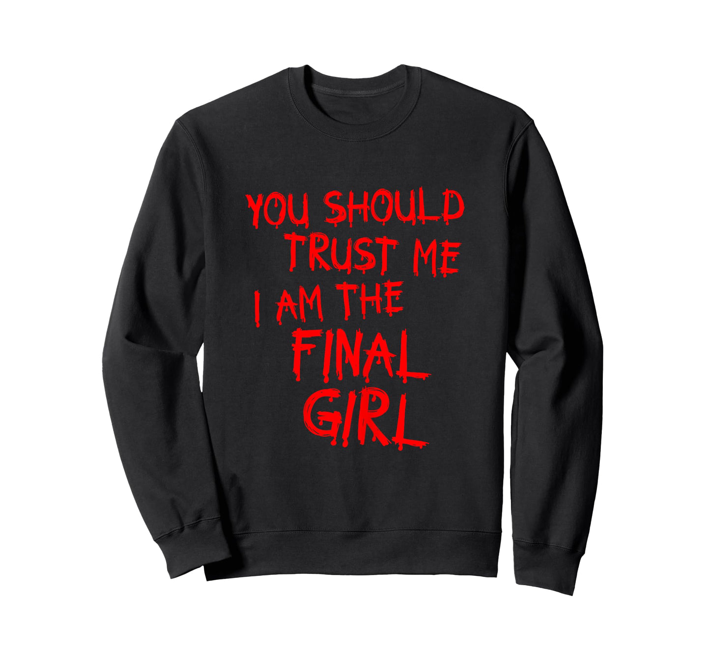 Slasher movies Trust me I am the final girl T-Shirt