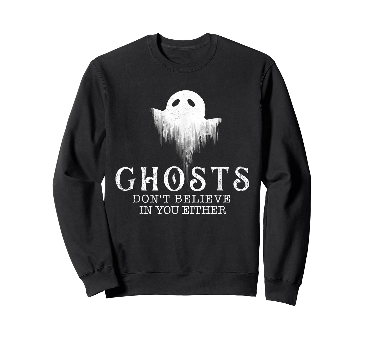 Ghosts Don't Believe In You Either - Paranormal Investigator T-Shirt