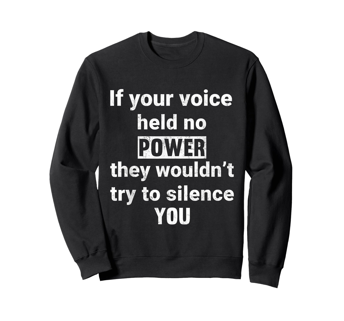 If Your Voice Held No Power They Wouldn't Try To Silence You T-Shirt
