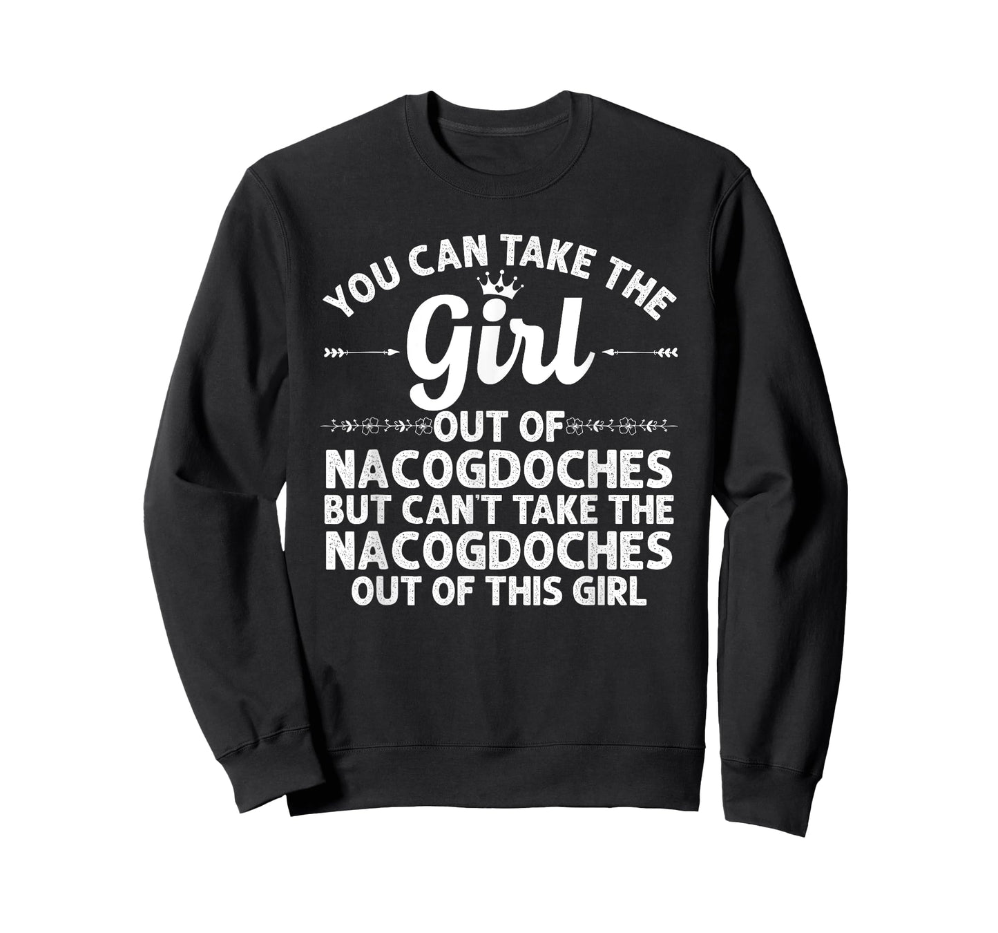 Girl Out Of NACOGDOCHES TX TEXAS Gift Funny Home Roots USA T-Shirt