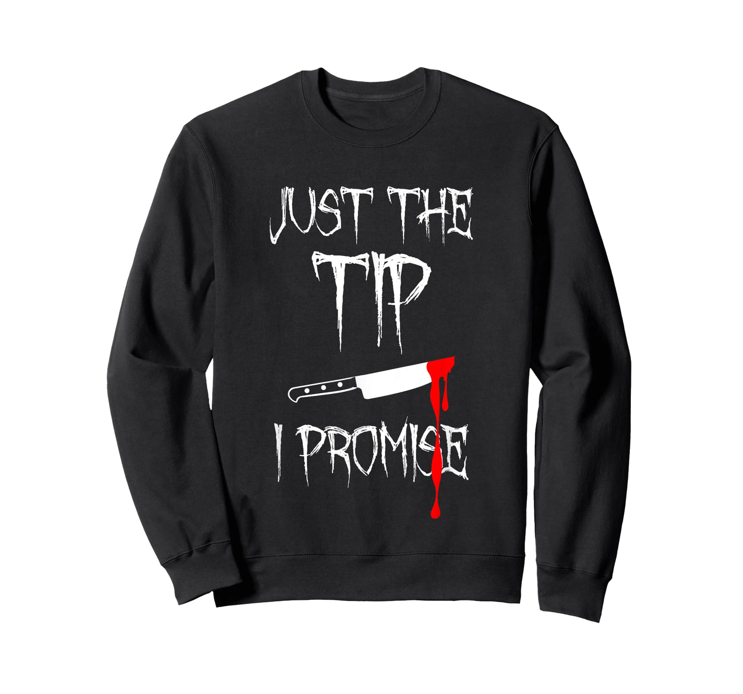 Just The Tip I Promise Funny Bloody Halloween Knife T-Shirt