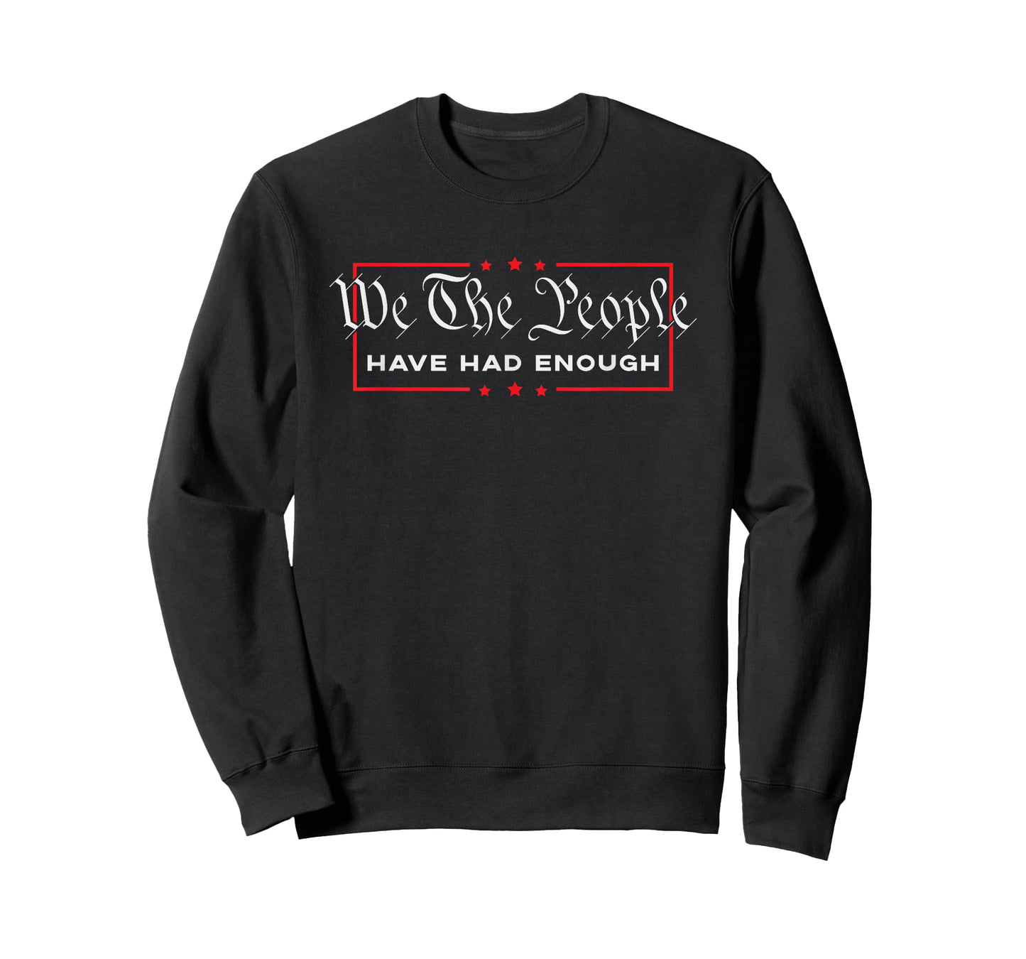 Armed Patriot Apparel - We The People Have Had Enough - Anti Government Political T-Shirt