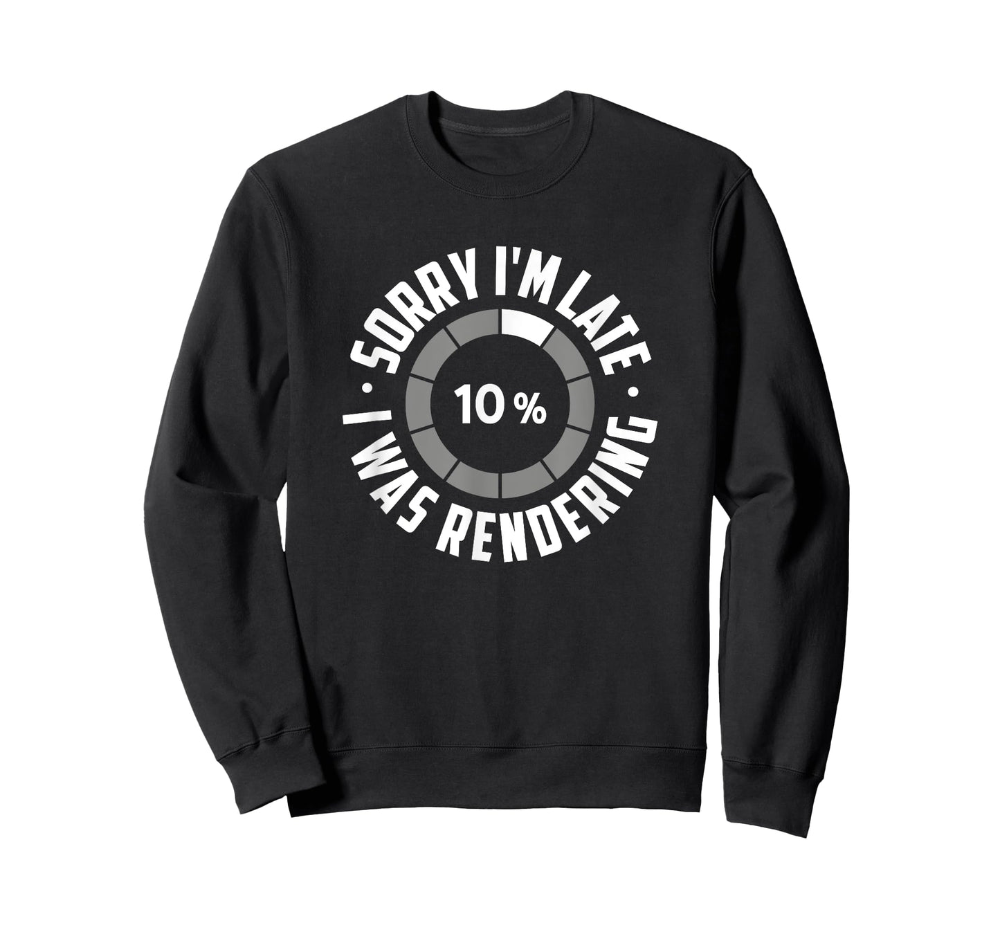 Sorry I'm Late I Was Rendering, Funny Animator T-Shirt