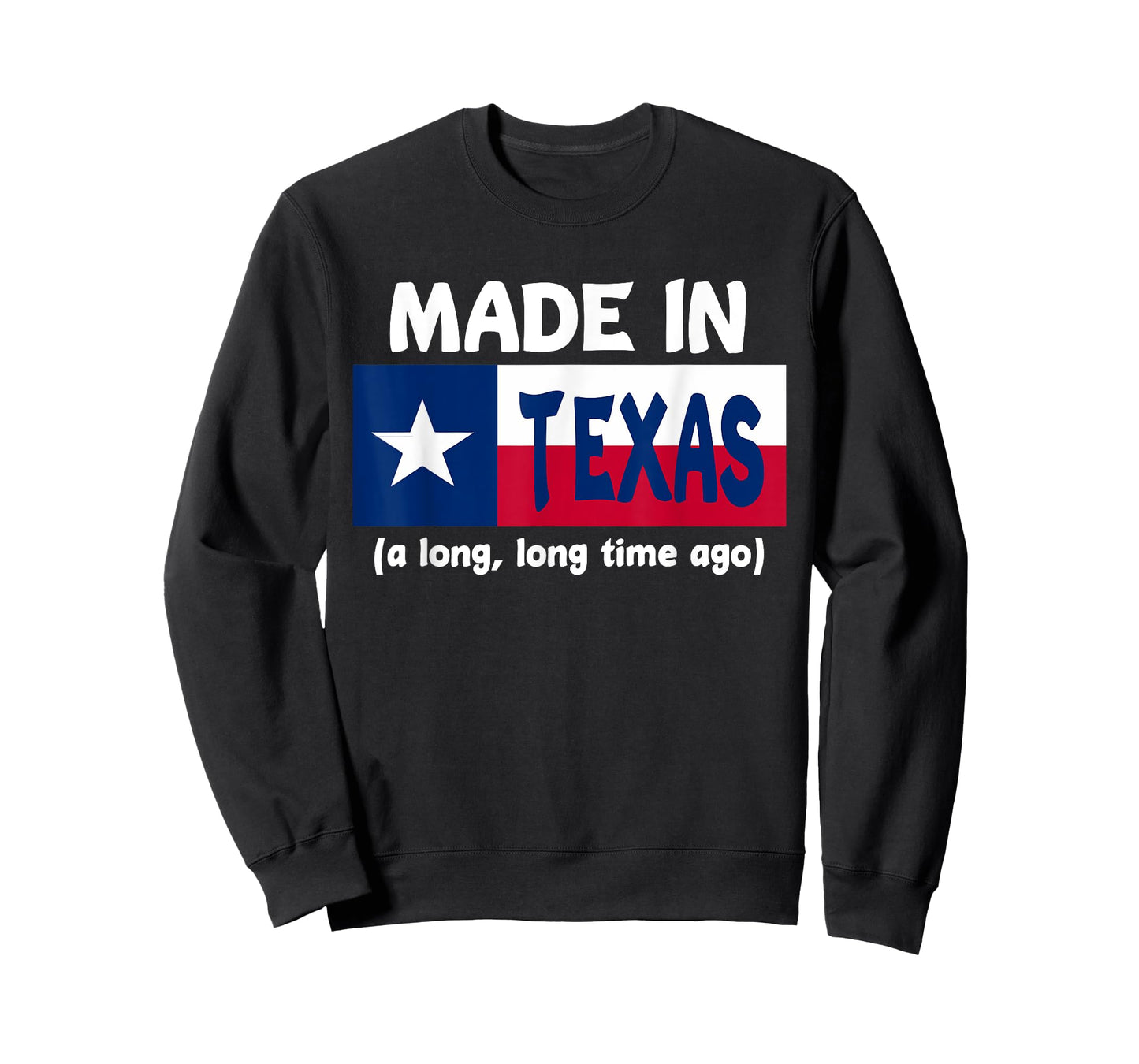 Funny Made In Texas A Long Long Time Ago T-Shirt