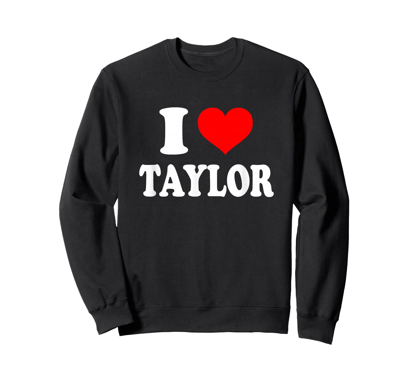 Taylor - I Heart Taylor - I Love Taylor T-Shirt