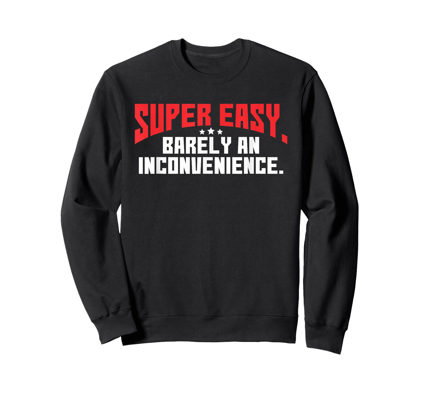 Super Easy Barely An Inconvenience | Rant T-Shirt