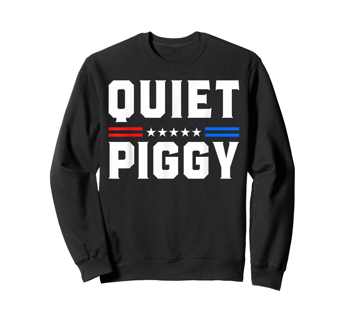 Quiet Piggy Funny Political Statement Humorous Slogan USA T-Shirt