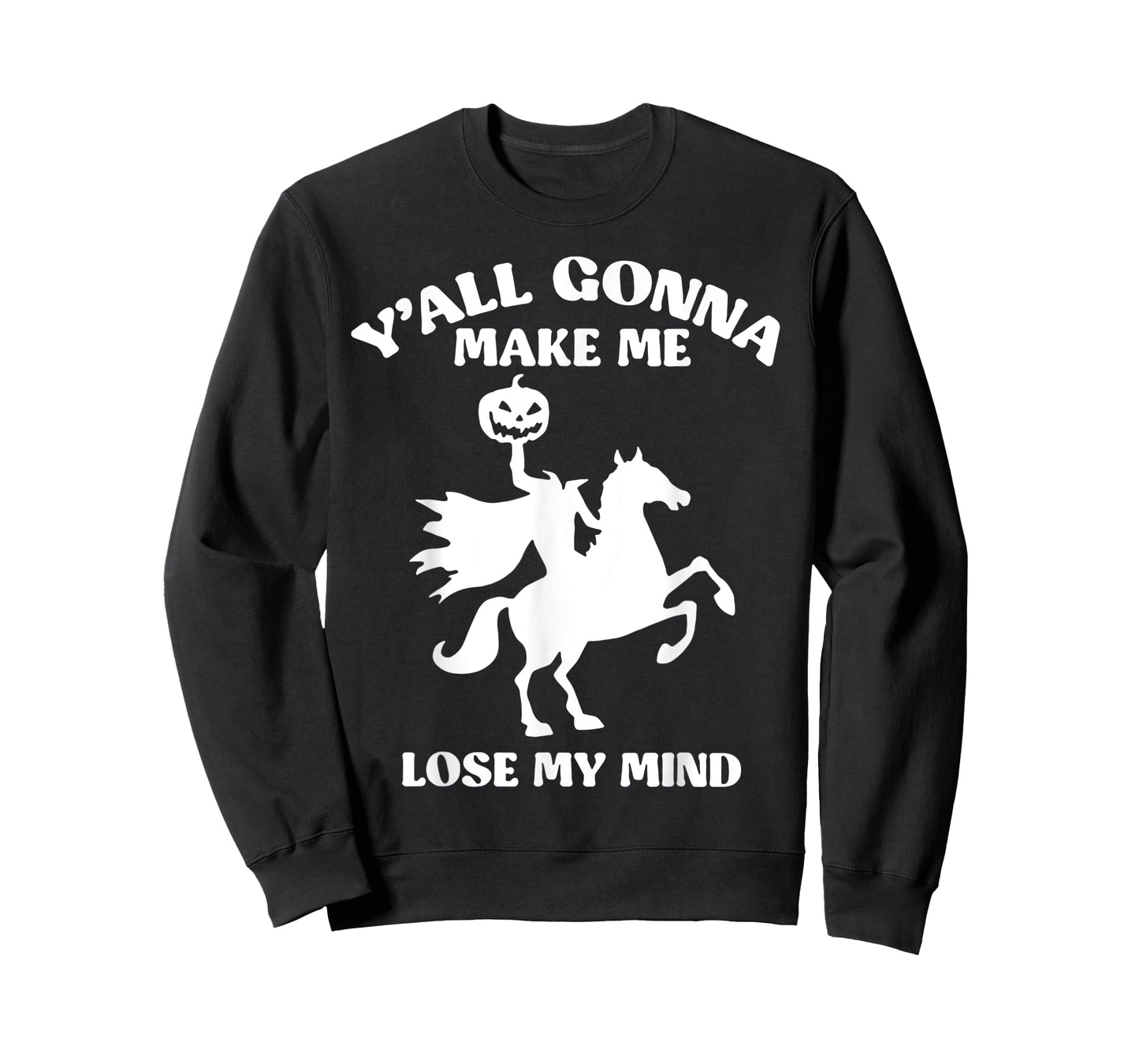 Y'all Gonna Make Me Lose My Mind Funny Halloween T-Shirt