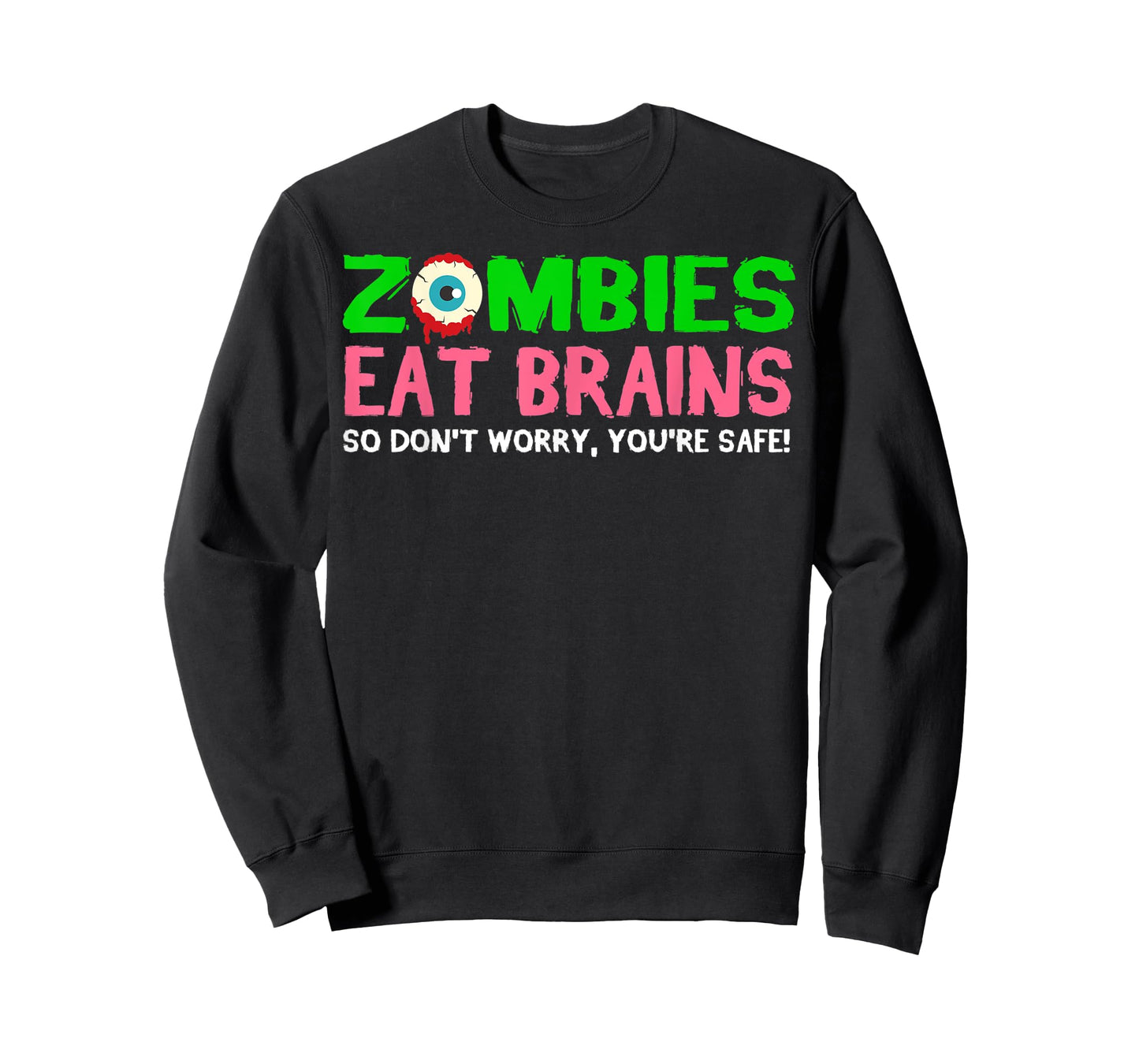 Zombies Eat Brains Don't Worry You're Safe Funny Halloween T-Shirt