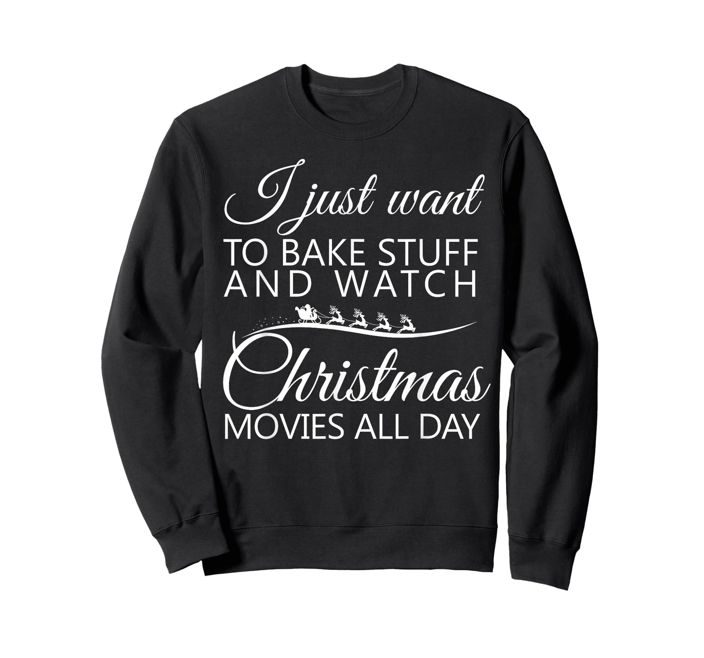 I Just Want To Bake Stuff and Watch Christmas Movies All Day T-Shirt