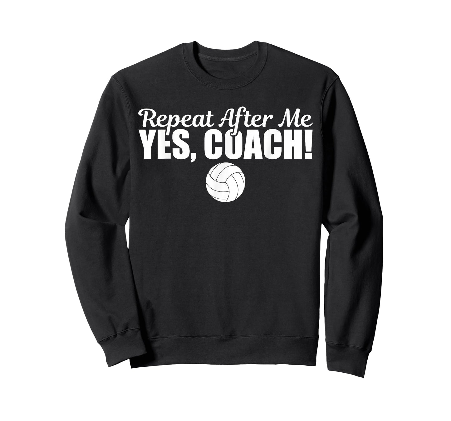 Repeat After Me Yes Coach Funny Sports Volleyball T-Shirt