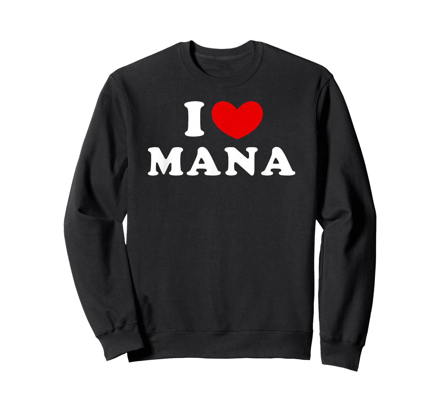 I Love Mana, I Love Mana T-Shirt